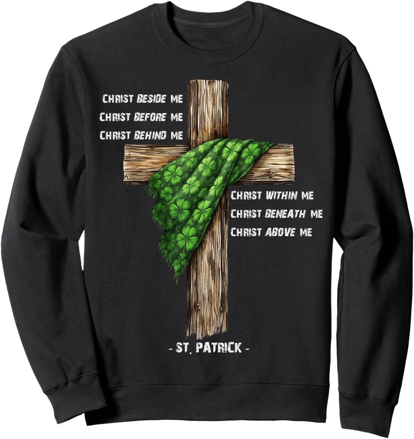 Christ Before Me St Patrick Christian Cross Prayer Sweatshirt - Sweatshirt | Black