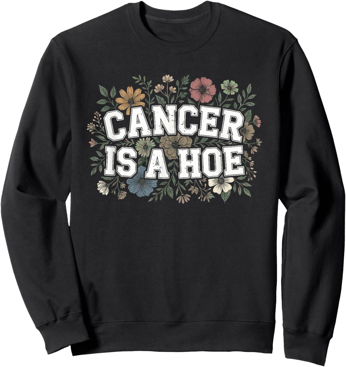Cancer is A Hoe Funny Quotes Sarcastic Adult Humor Graphic Sweatshirt - Sweatshirt | Black