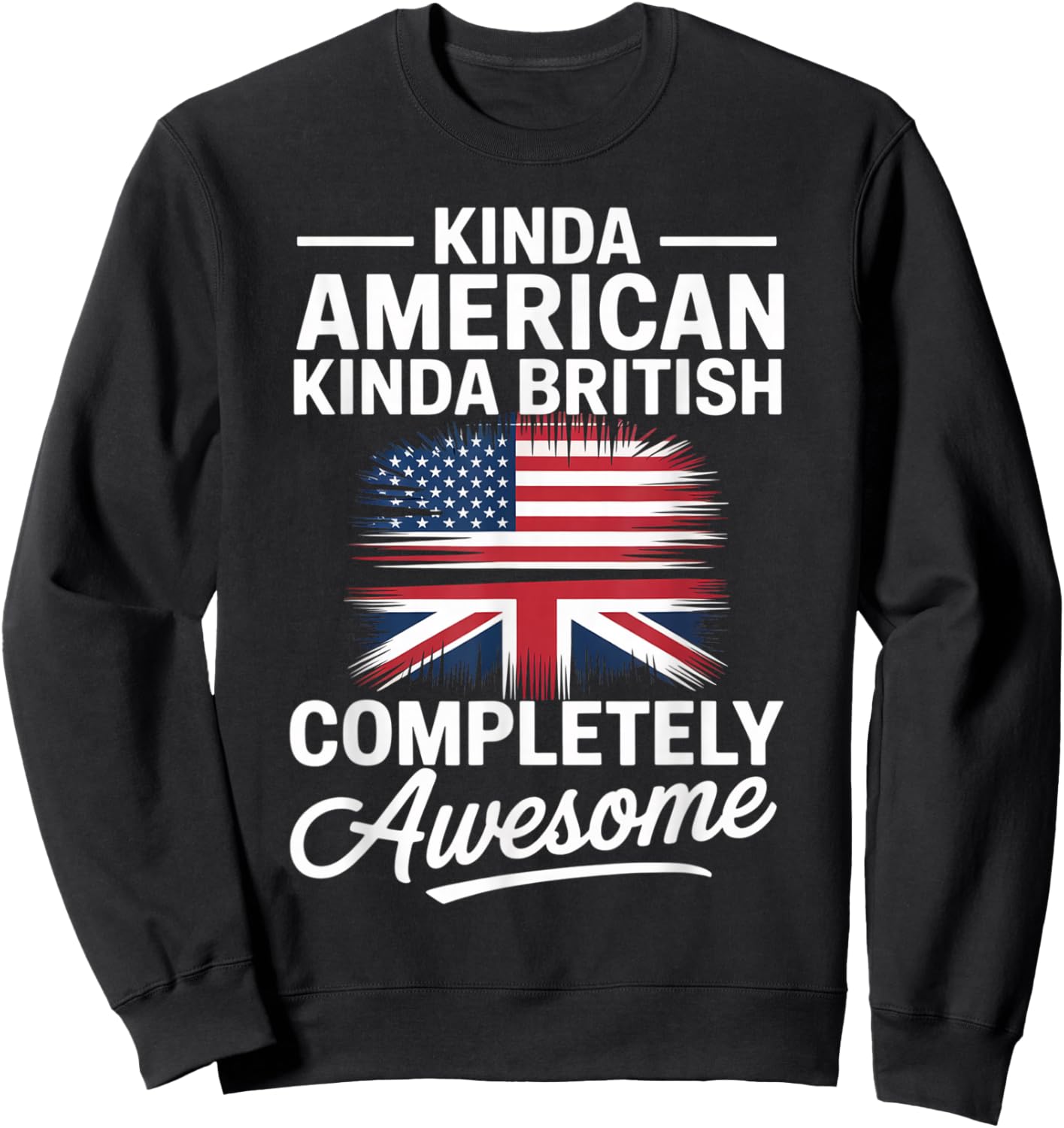 Kinda American Kinda British Dual Citizenship USA UK Flag Us Sweatshirt - Sweatshirt | Black
