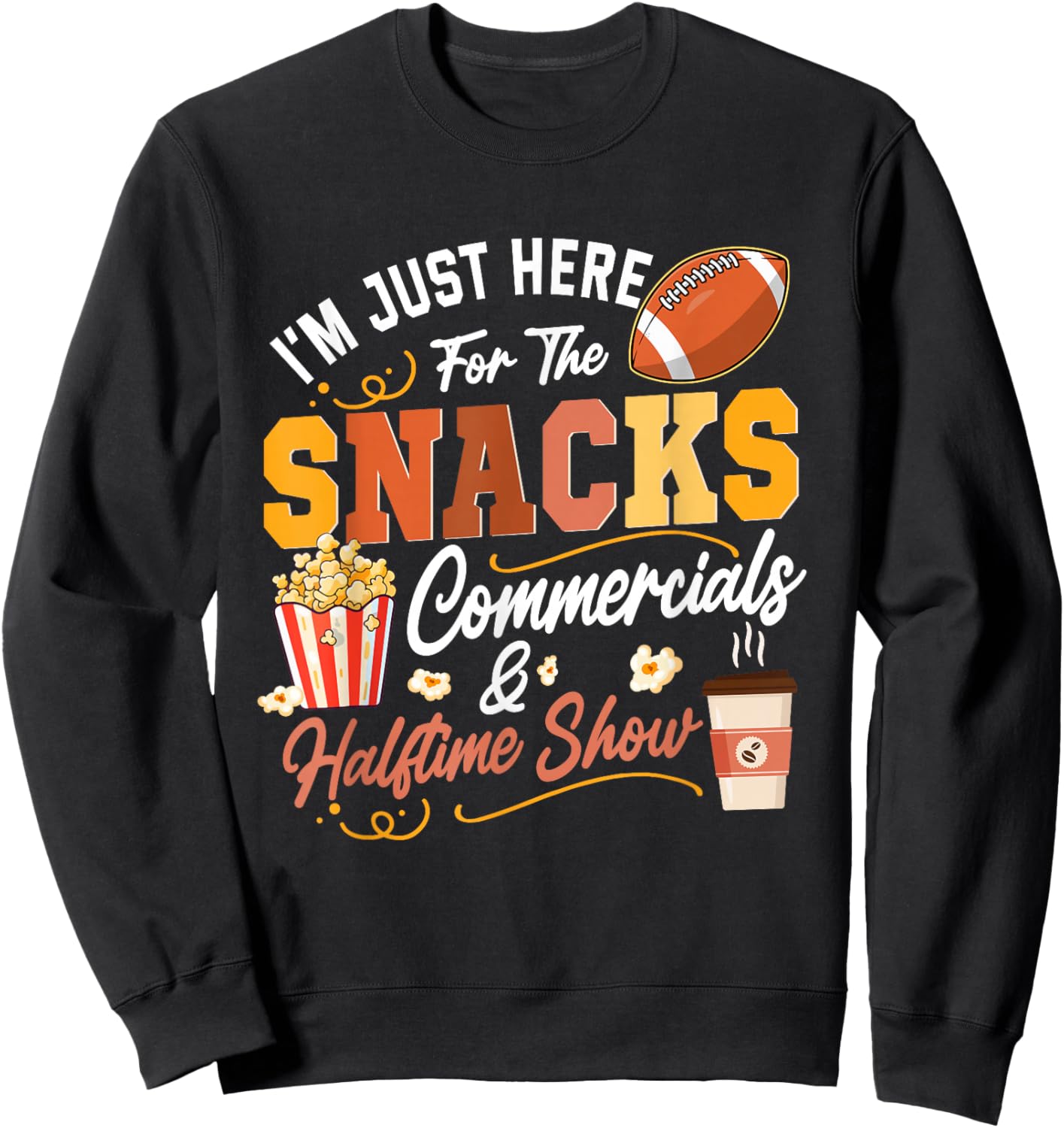 I'm Here for Snacks Commercials and Halftime Show Football Sweatshirt - Sweatshirt | Black