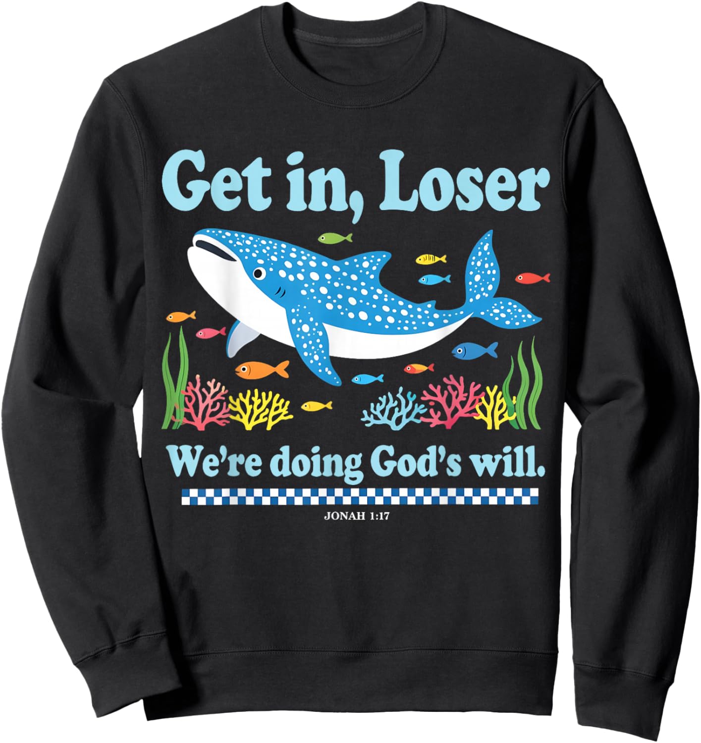 Get in Loser We're Doing God's Will Whale Shark Jesus Bible Sweatshirt - Sweatshirt | Black