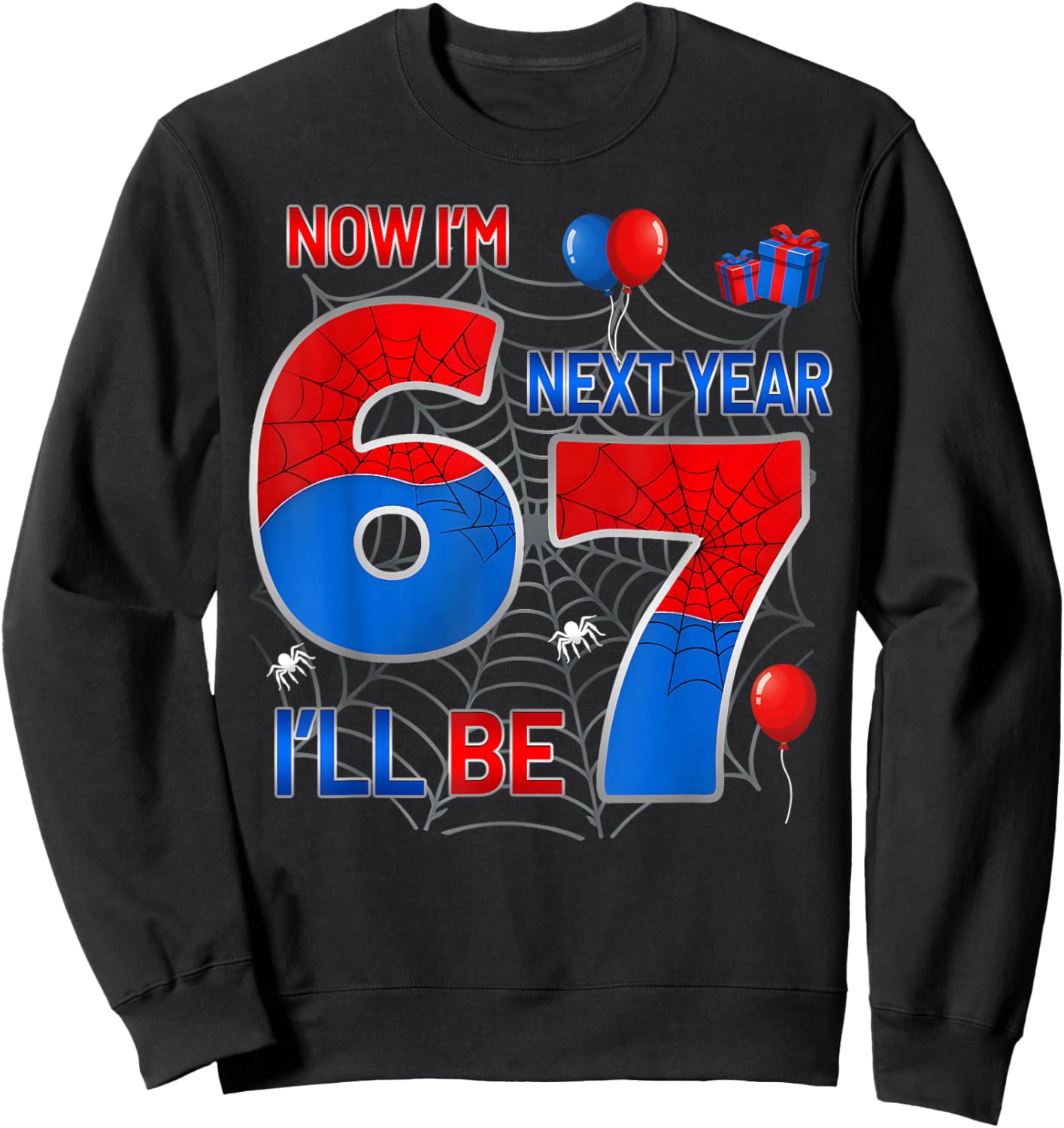 Now I'm 6 Next Year I'll Be 7 Funny 6th Birthday Spider Web Sweatshirt - Sweatshirt | Black