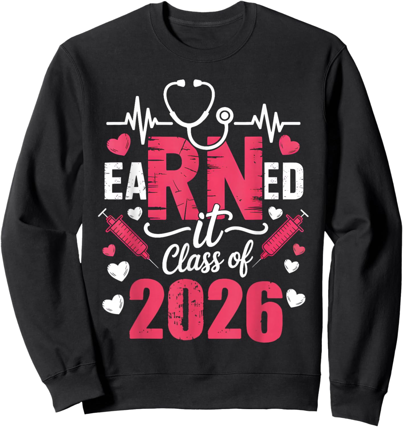 Earned It Class of 2026 Nurse Vintage Graduate RN LPN Nurse Sweatshirt - Sweatshirt | Black