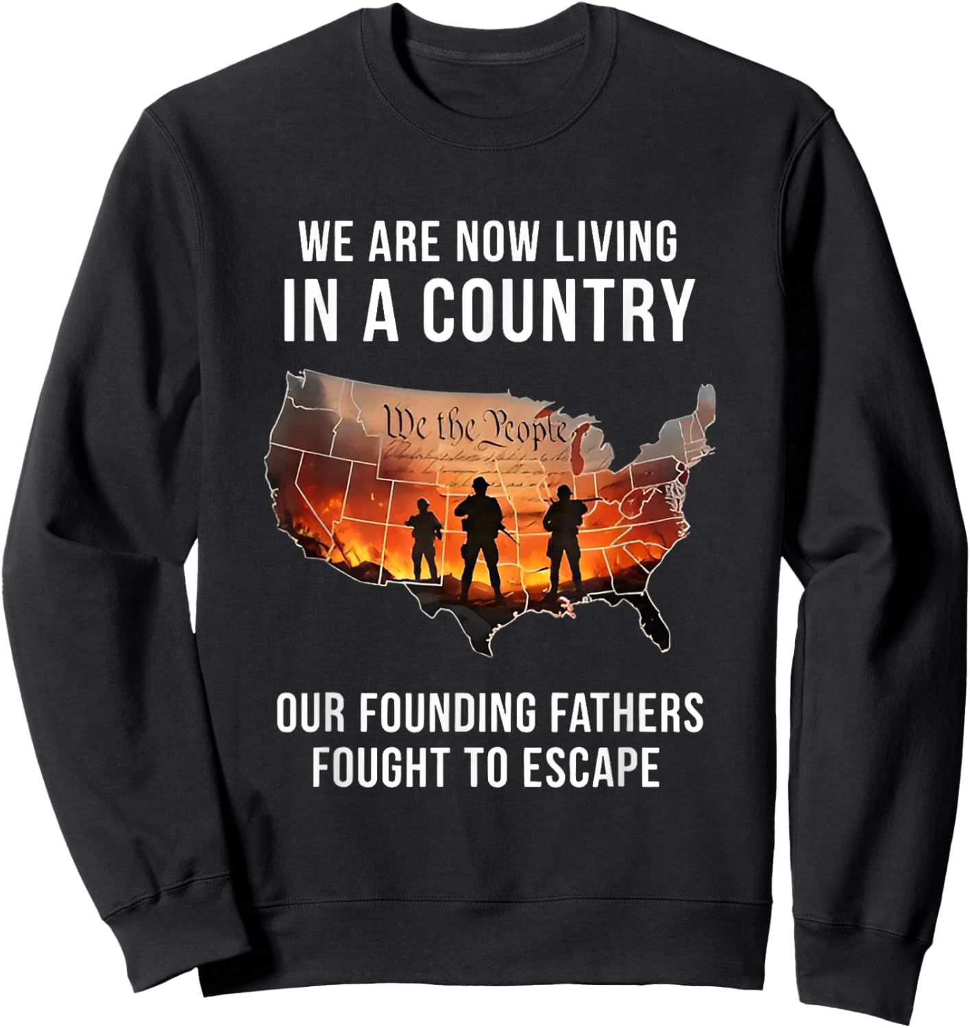 We are Now Living in A Country Our Founding Fathers Sweatshirt - Sweatshirt | Black