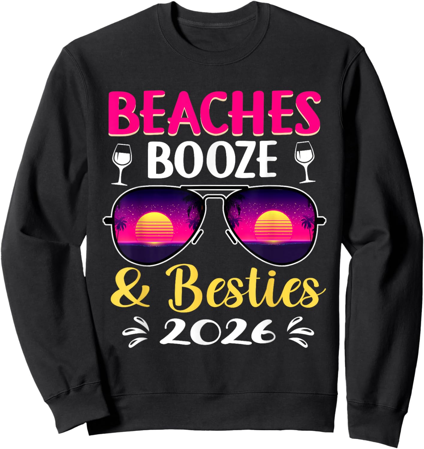 Girls Trip 2026 Weekend Vacation Beaches Booze & Besties Sweatshirt - Sweatshirt | Black