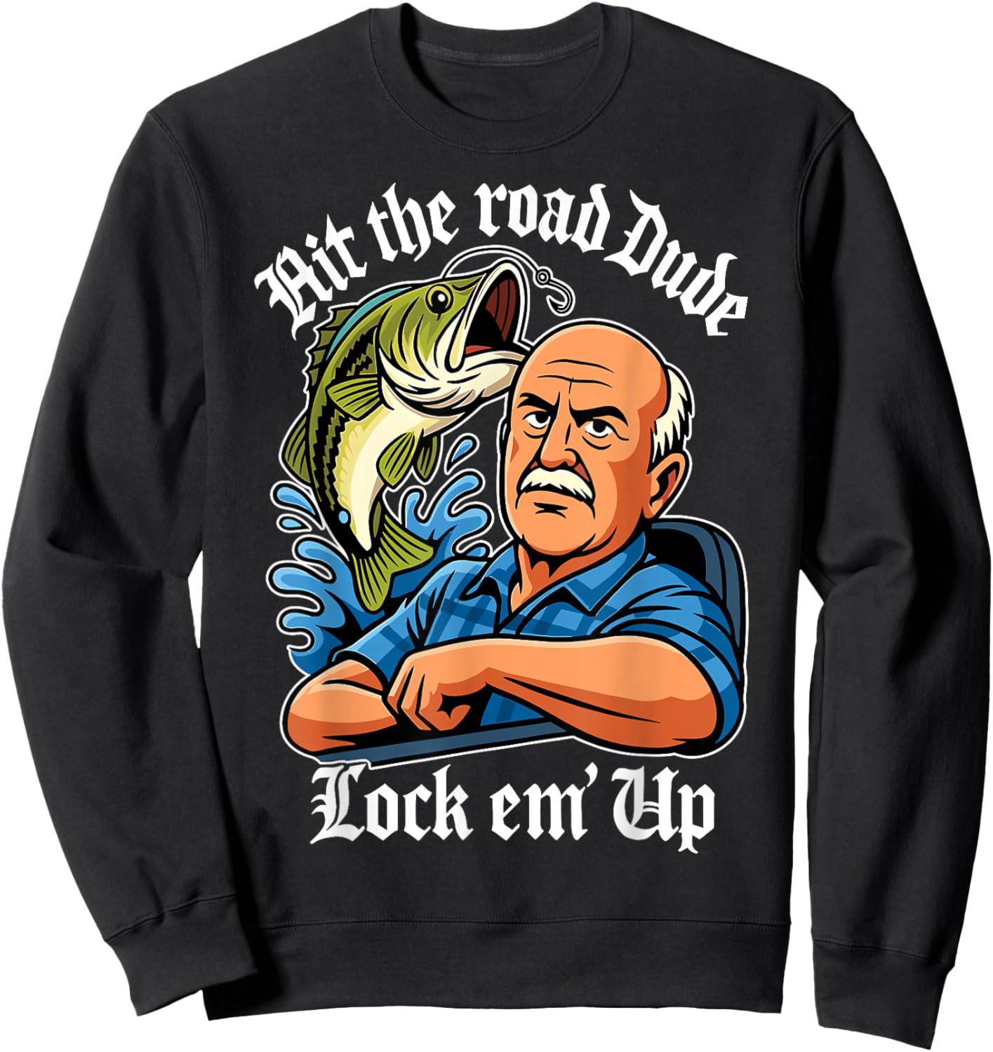 Hit The Road Dude Lock em' Up Funny Women Kids Sweatshirt - Sweatshirt | Black