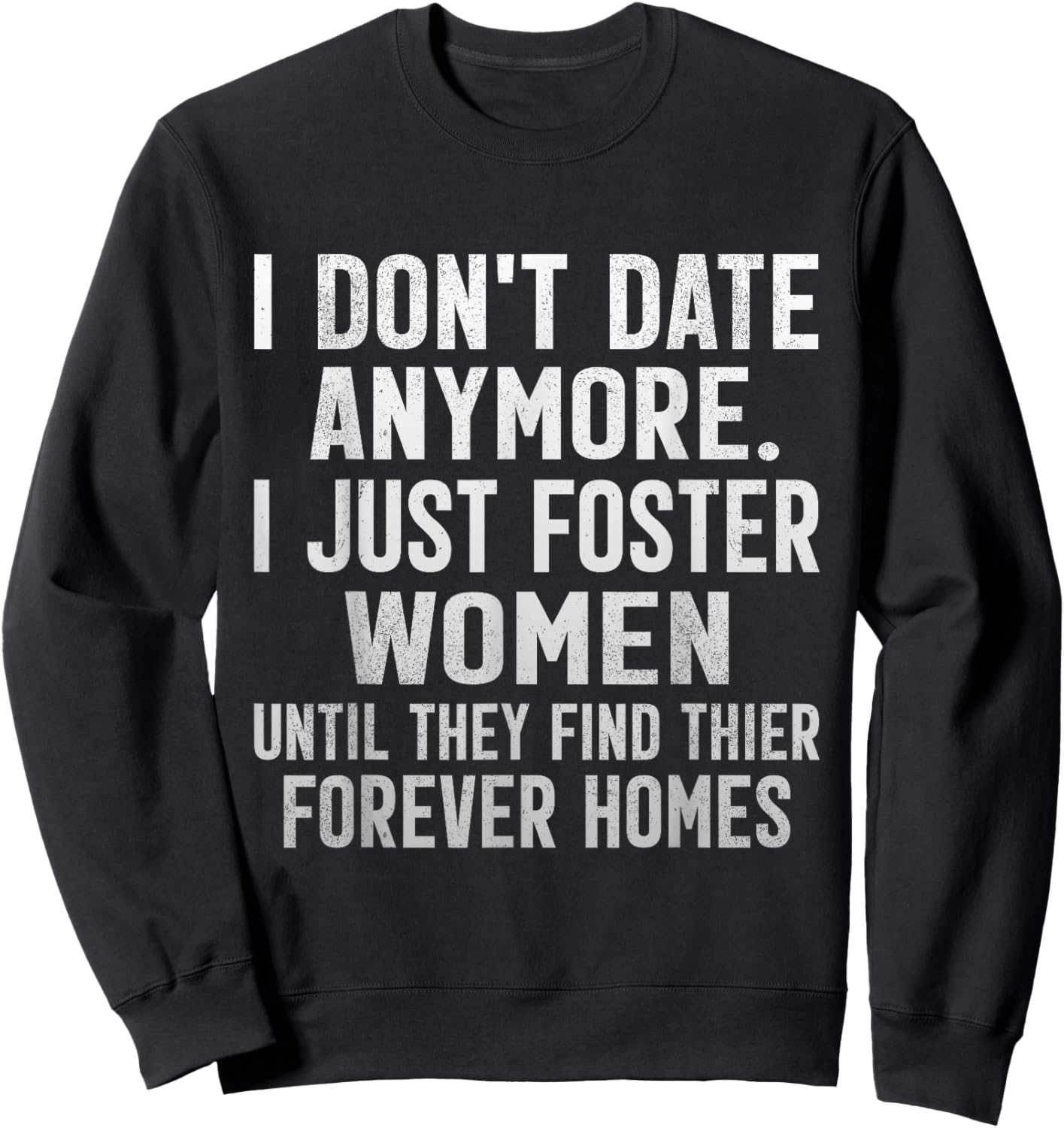 Funny Dating Sarcasm I Don't Date Anymore I Foster Women Sweatshirt - Sweatshirt | Black