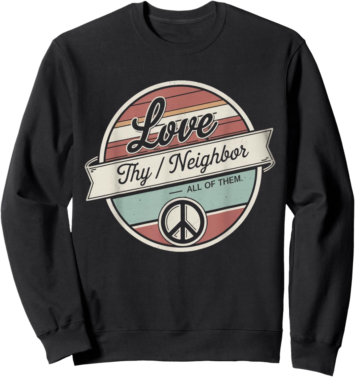 Love Thy Neighbor All of Them Retro Vintage 70s Kind Sweatshirt - Sweatshirt | Black
