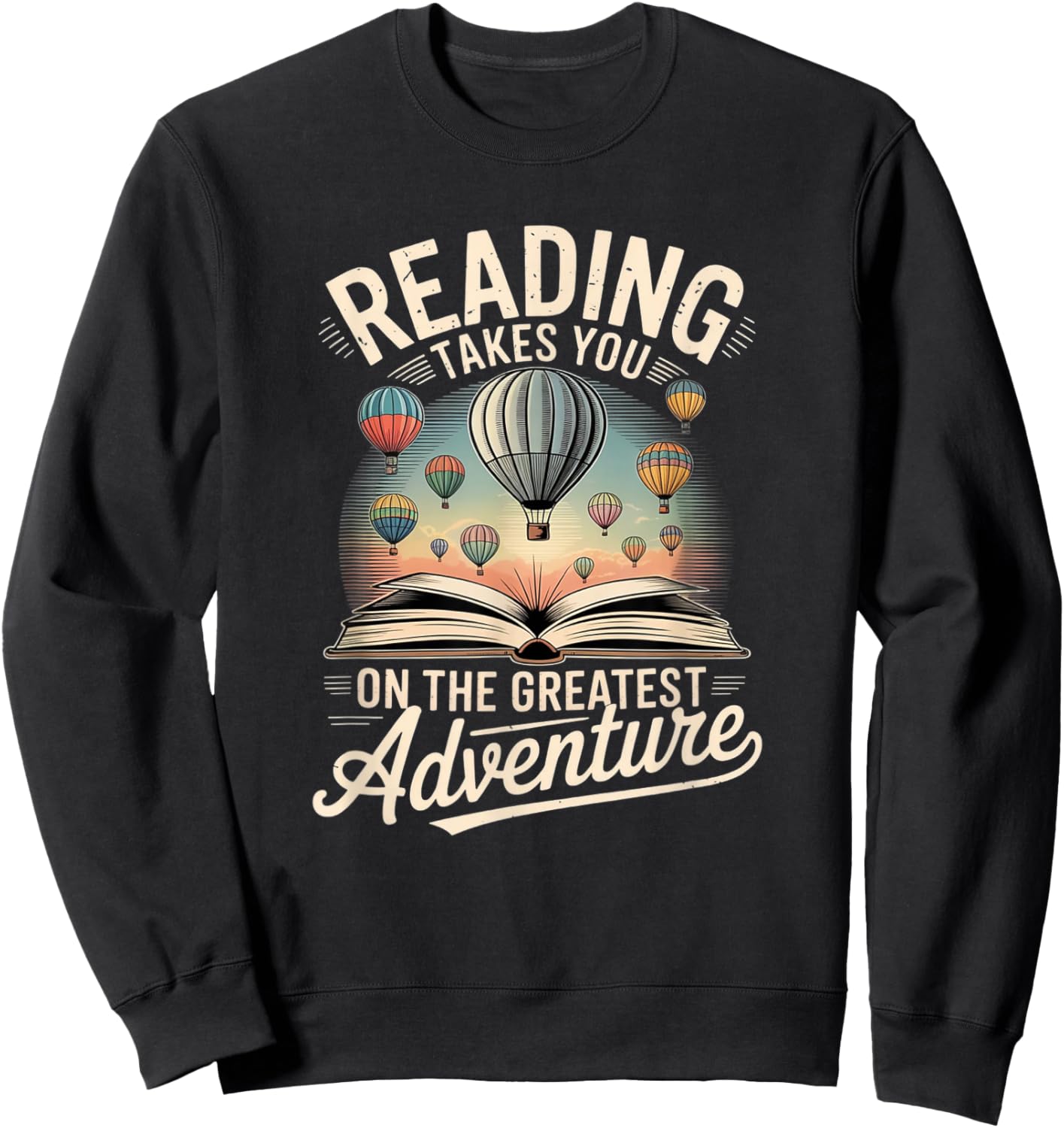 Reading Takes You on Greatest Adventure Book Lover Sweatshirt - Sweatshirt | Black
