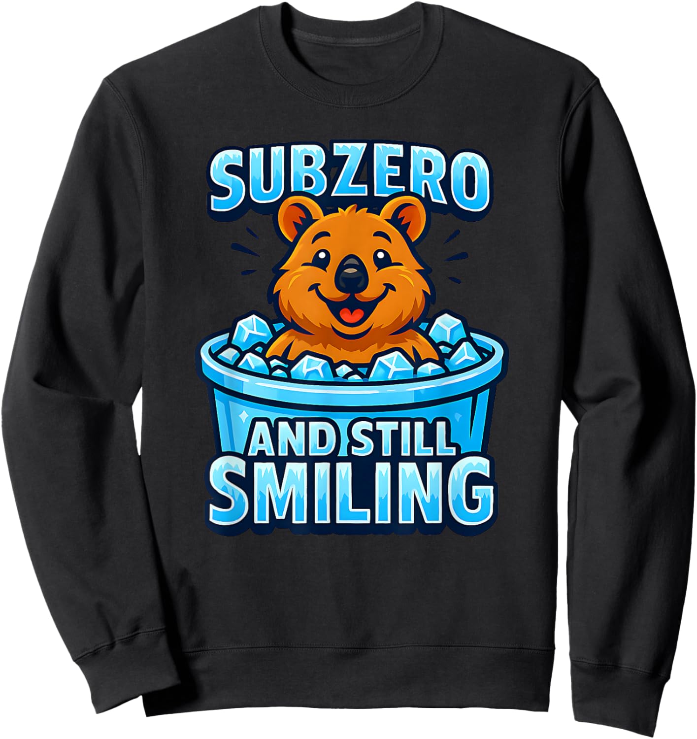 Cold Plunging Ice Bathing Quokka Subzero and Still Smiling Sweatshirt - Sweatshirt | Black