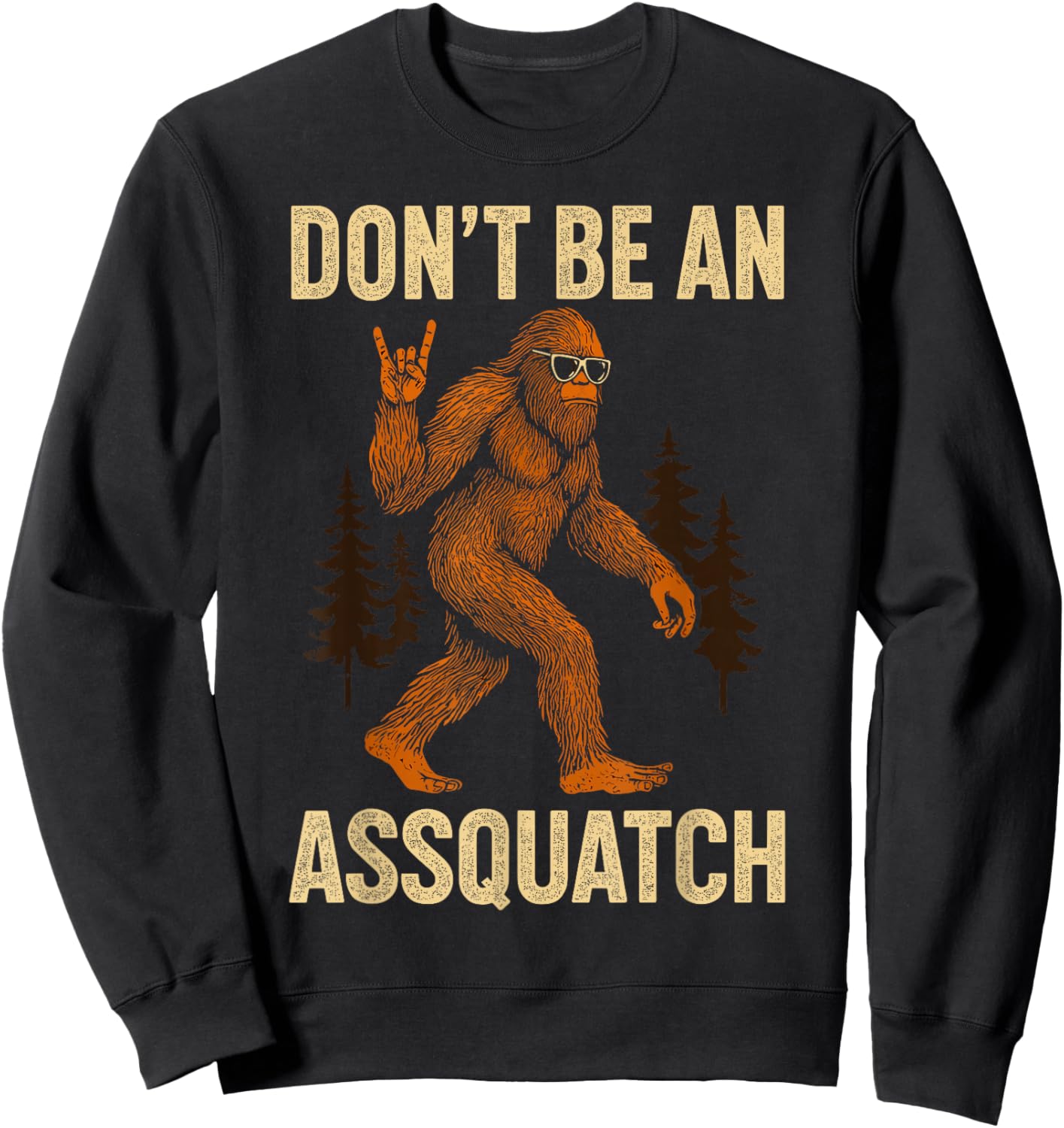 Don't Be an Assquatch, Outdoor Hiking Wilderness Bigfoot Sweatshirt - Sweatshirt | Black