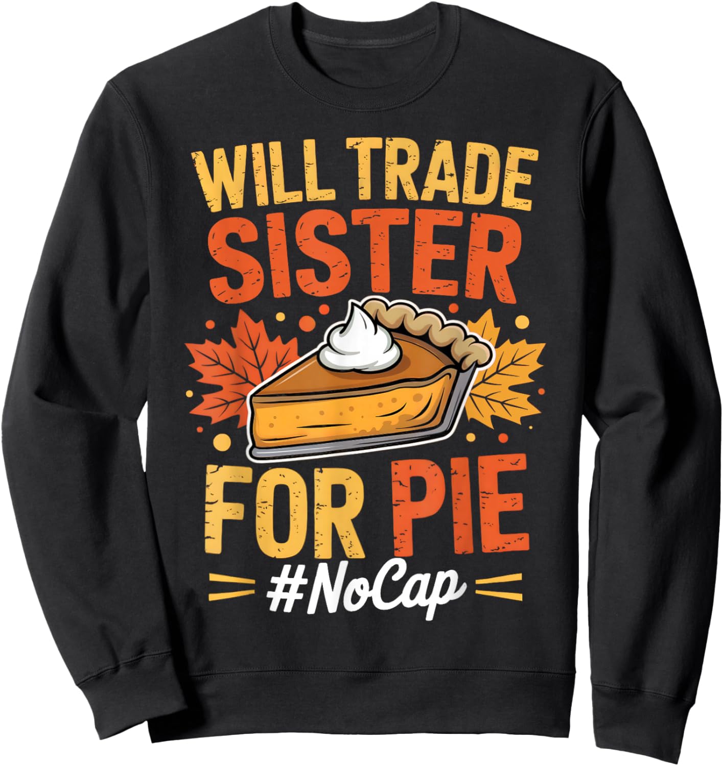 Will Trade Sister for Pie Fun Fall Pumpkin Thanksgiving Boys Sweatshirt - Sweatshirt | Black