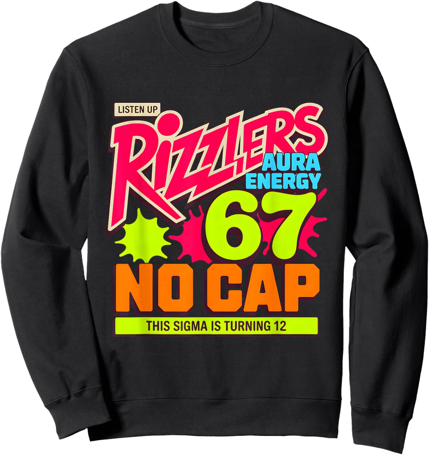 Turning 12 Listen Up Rizzlers Sigma 67 Aura 12th Birthday Sweatshirt - Sweatshirt | Black