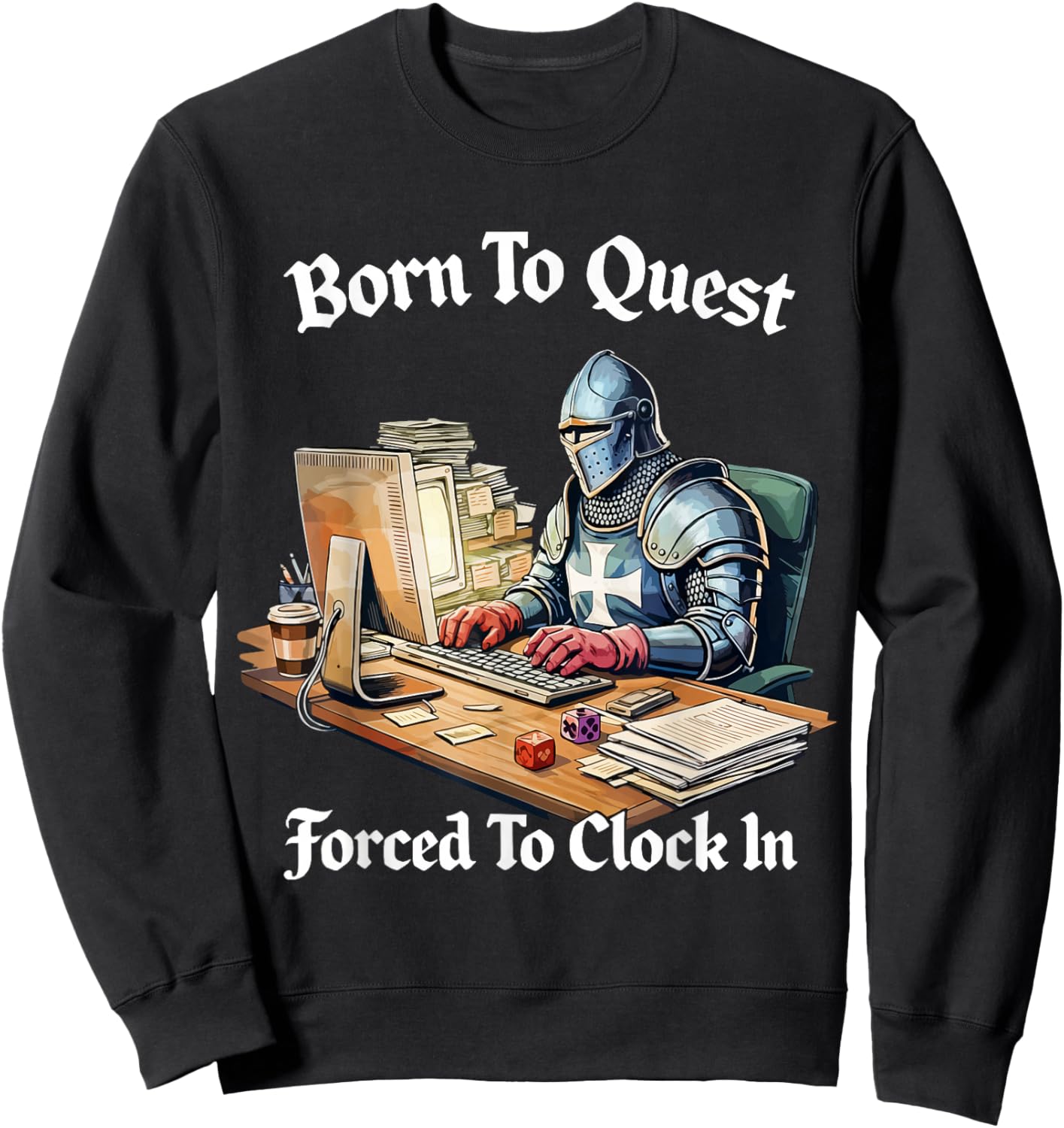 Born to Quest Forced to Clock in Sweatshirt - Sweatshirt | Black