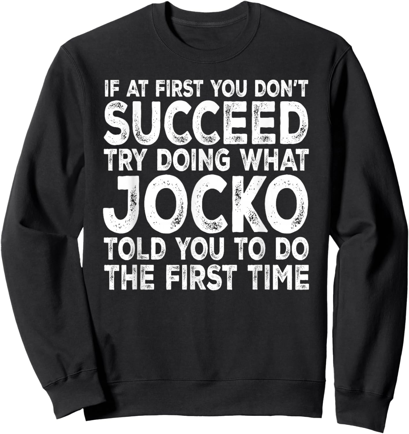 Jocko - If at First You Don't Succeed Try Doing What Sweatshirt - Sweatshirt | Black
