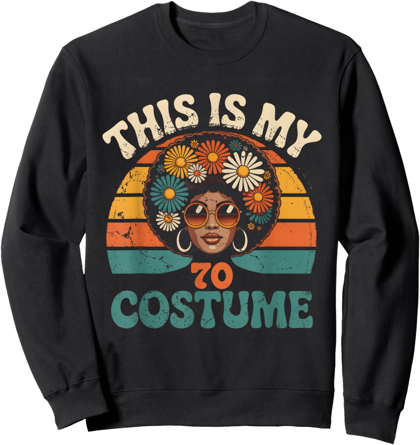This is My 70S Costume Retro Hippie Afro Woman Flower Party Sweatshirt - Sweatshirt | Black