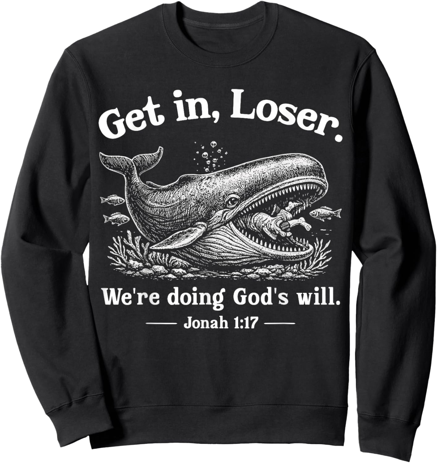 Get in Loser We're Doing God's Will Christian Bible Funny Sweatshirt - Sweatshirt | Black