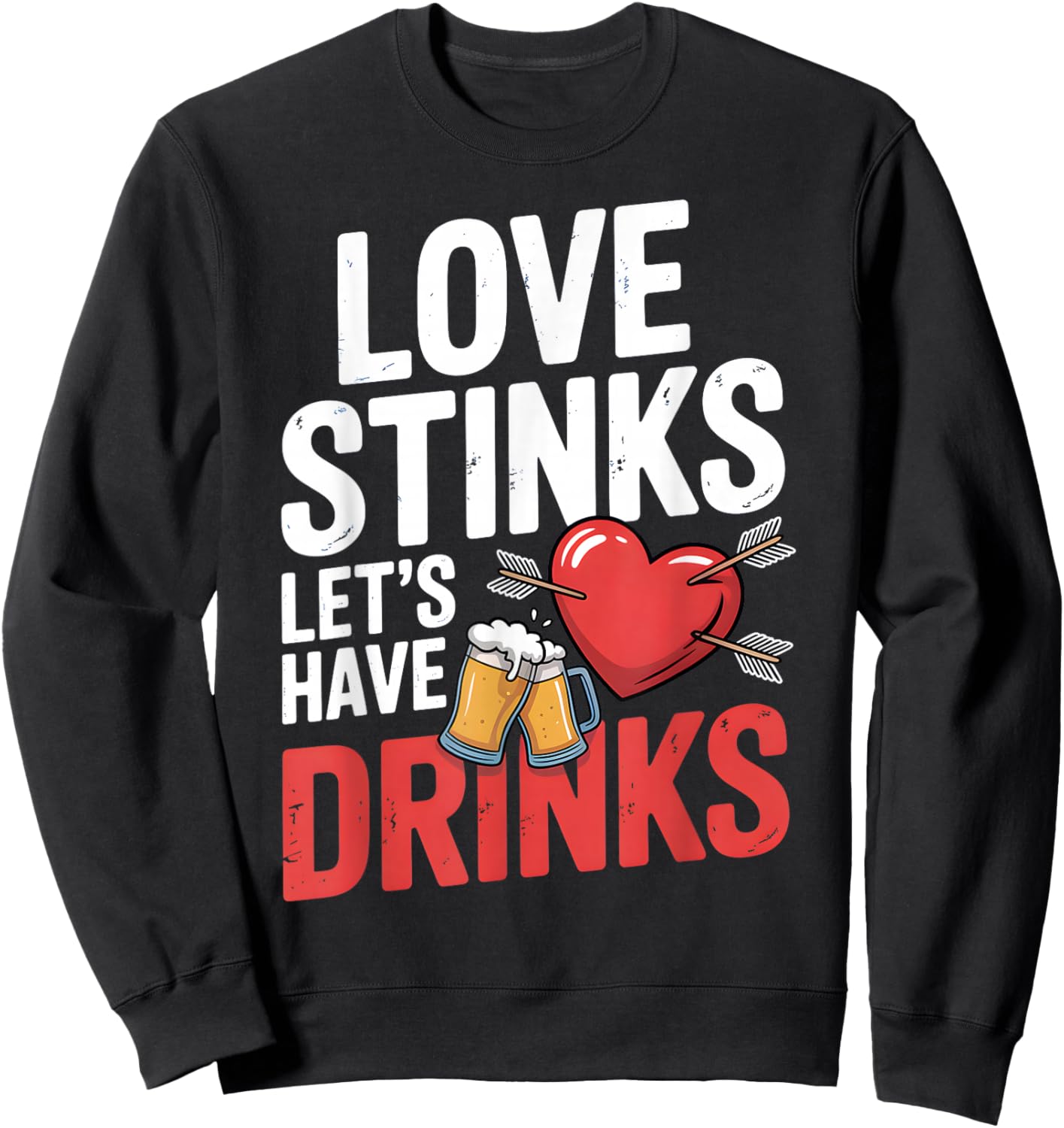 Love Stinks Let's Have Drink Drinking Team Anti Valentine Sweatshirt - Sweatshirt | Black