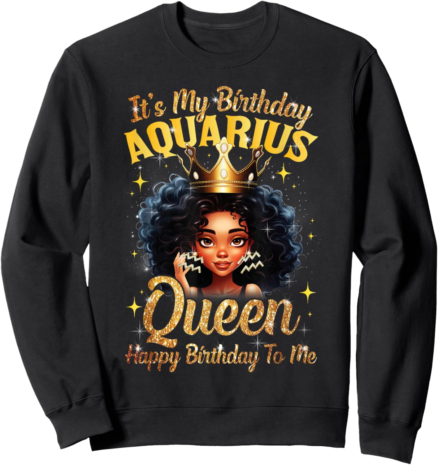 It's My Birthday Aquarius Queen Women Girl Zodiac Sign Sweatshirt - Sweatshirt | Black