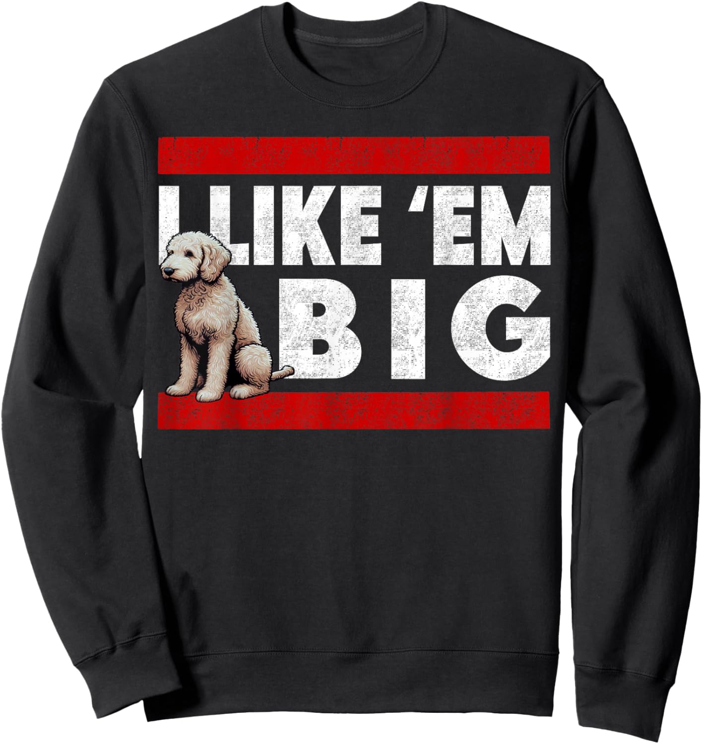 Doodle, Labradoodle I Like Em Big, Cute Large Breed Dog Sweatshirt - Sweatshirt | Black