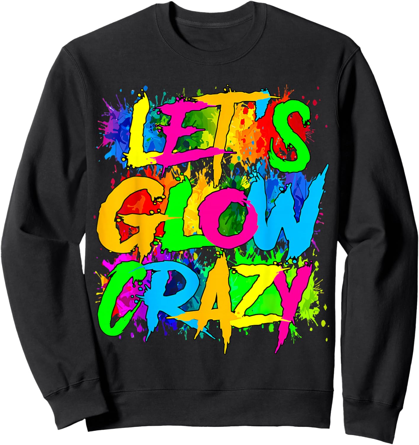 Party 80s Group Team Lets Crazy Retro Colorful Quote Glowing Sweatshirt - Sweatshirt | Black