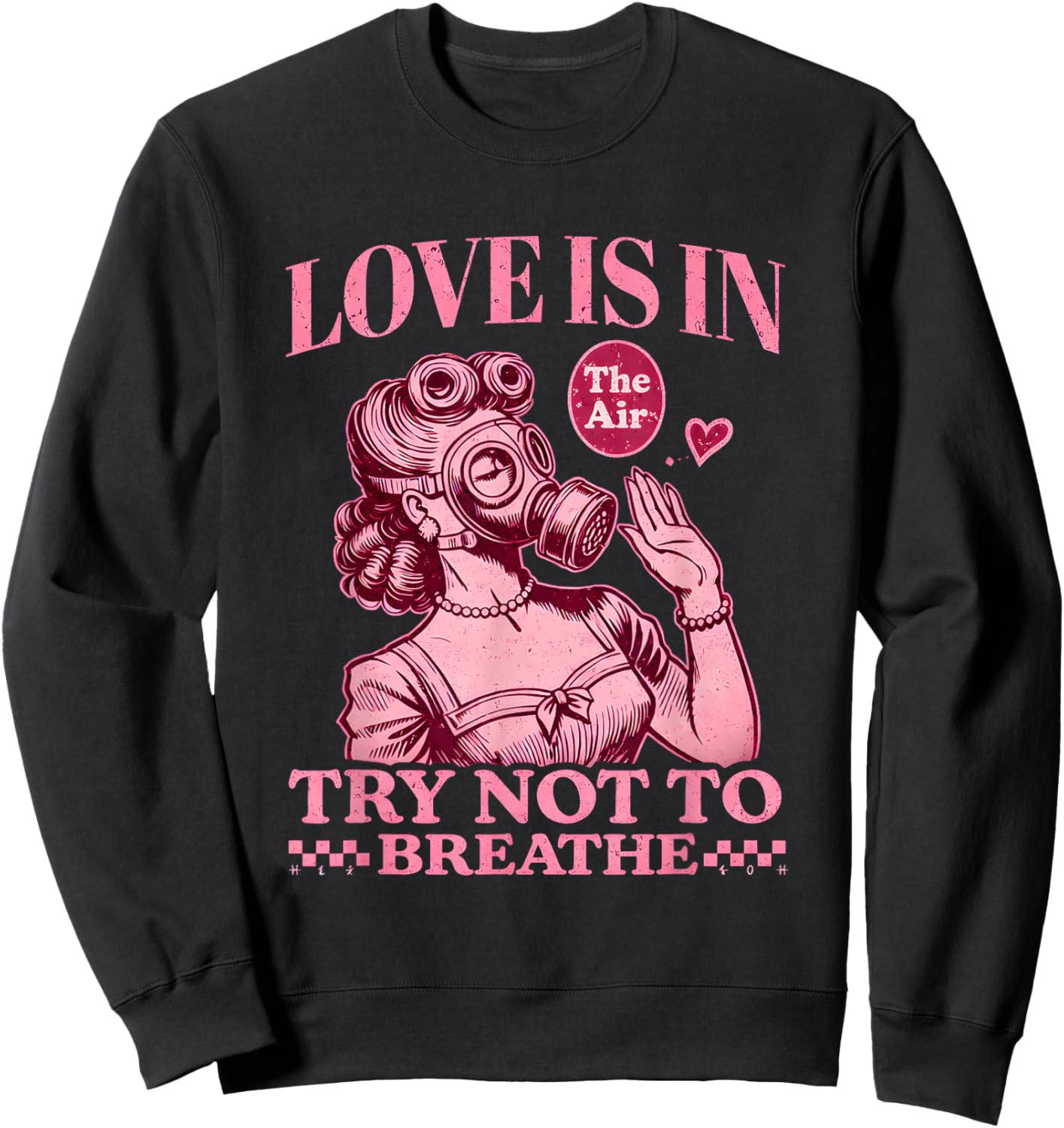 Funny Retro Valentine Gas Mask Love is in The Air Joke Sweatshirt - Sweatshirt | Black