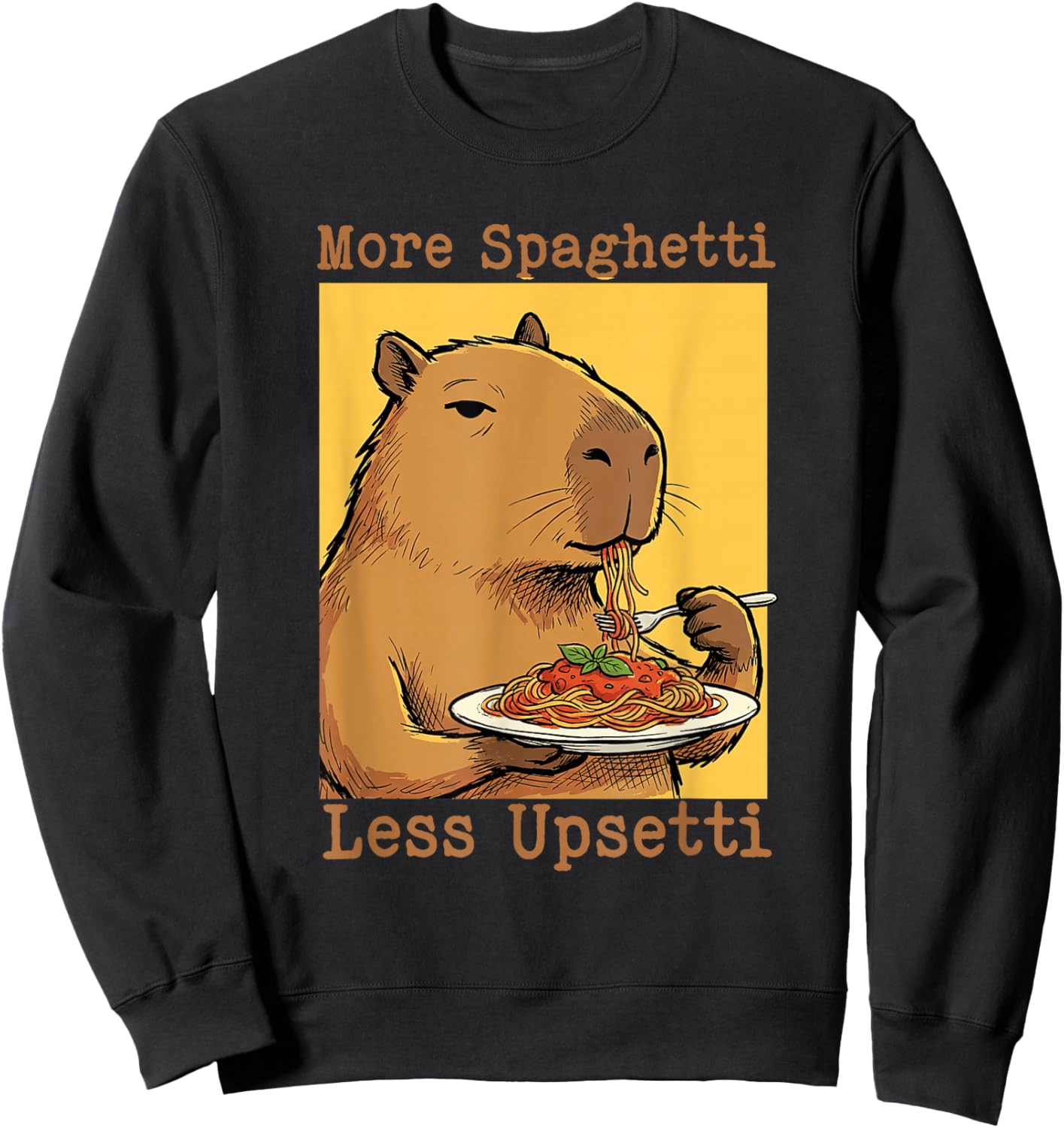 More Spaghetti Less Upsetti Capybara Eating Italian Pasta Sweatshirt - Sweatshirt | Black