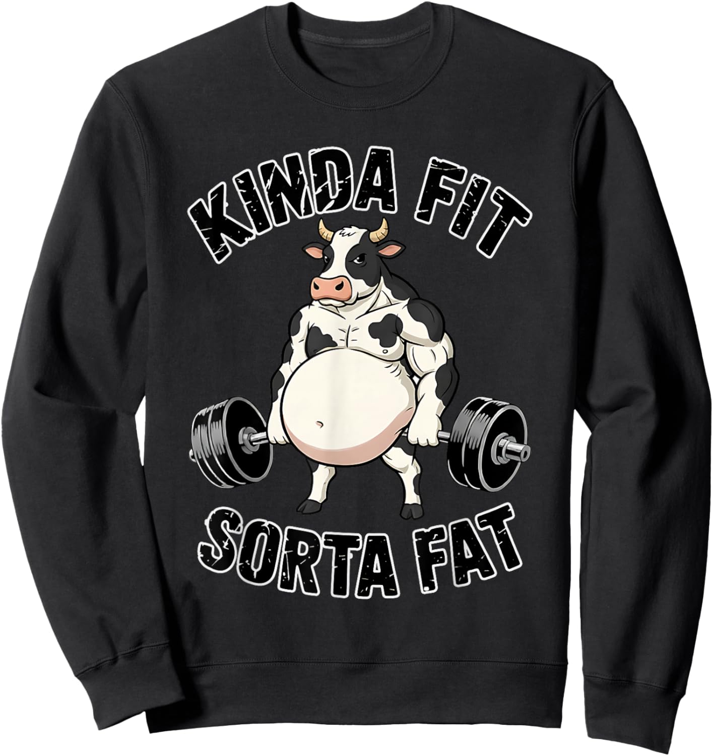 Kinda Fit Sorta Fat Funny Gym Cow Weightlifting Dad BOD Joke Sweatshirt - Sweatshirt | Black