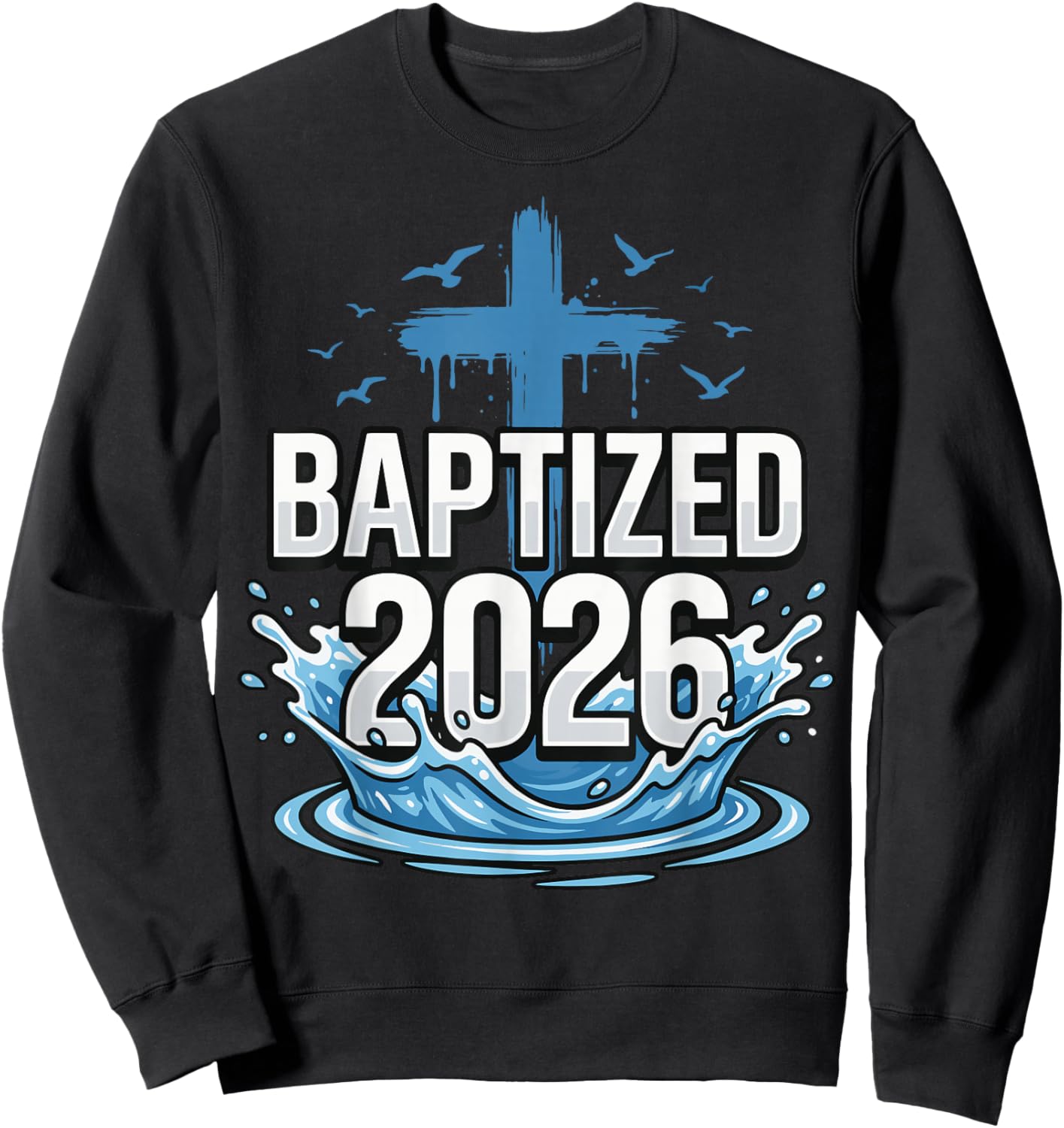 Baptized 2026 Sweatshirt - Sweatshirt | Black