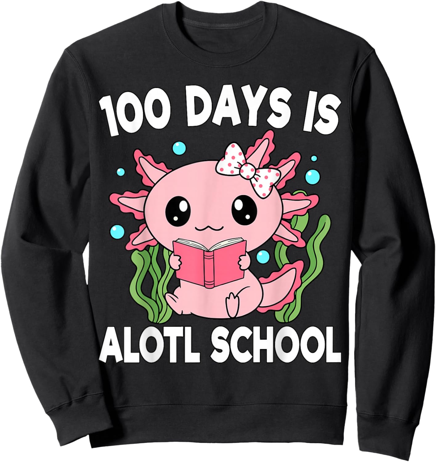 Axolotl 100 Days of School Shirt Girls 100th Day of School Sweatshirt - Sweatshirt | Black