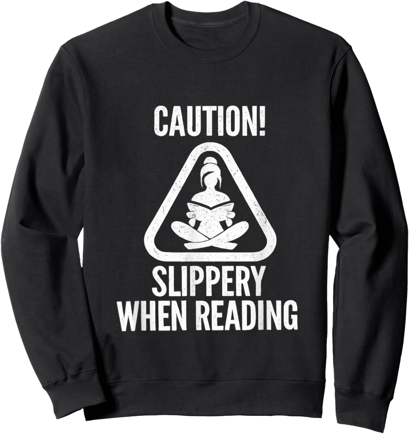 Slippery When Reading Funny Unhinged Book Lover Meme Witty Sweatshirt - Sweatshirt | Black