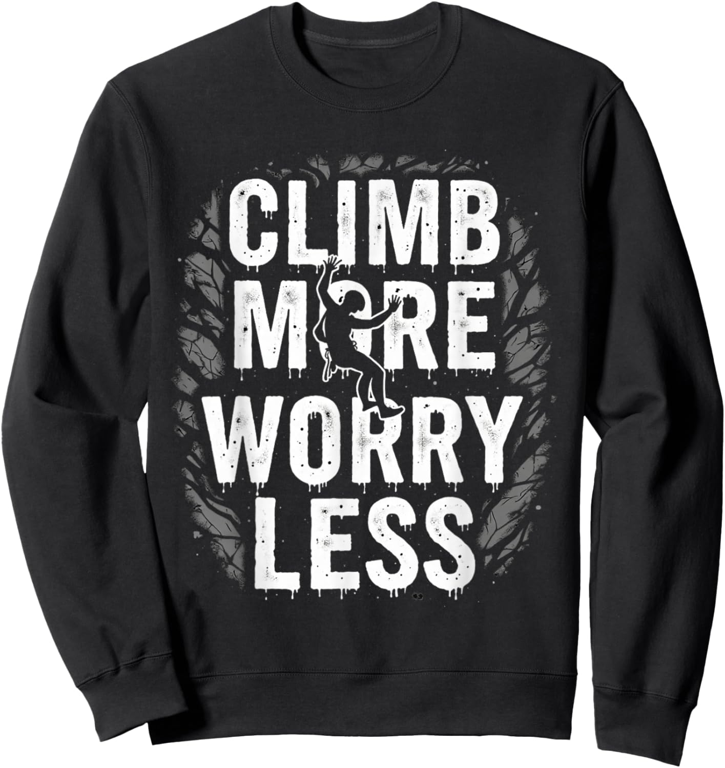 Funny Climbing Quote Gift Climb Sweatshirt - Sweatshirt | Black