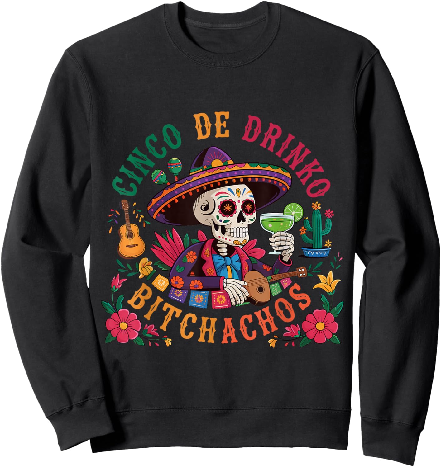 Cinco de Drinko Bitchachos Sugar Skull Sombrero Guitar Sweatshirt - Sweatshirt | Black