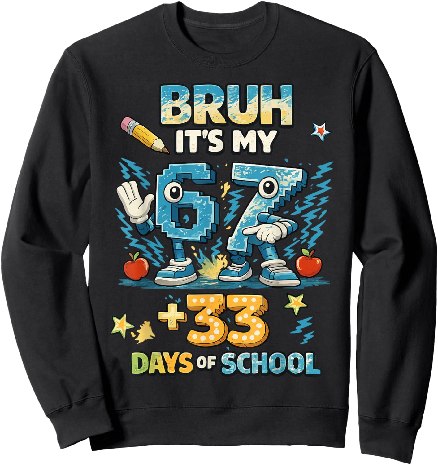 Funny Kids 6 7 Bruh Its My 67 33 Days of School 100th Day Sweatshirt - Sweatshirt | Black