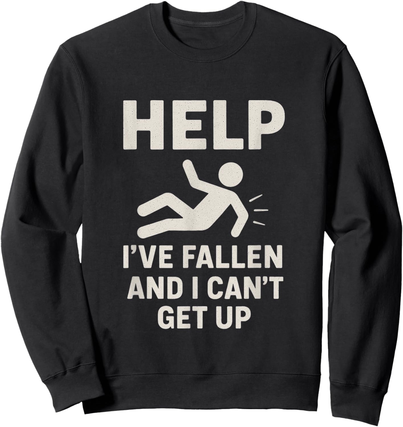 Funny Stick Figure Falling Help I’ve Fallen and Can’t Get Up Sweatshirt - Sweatshirt | Black