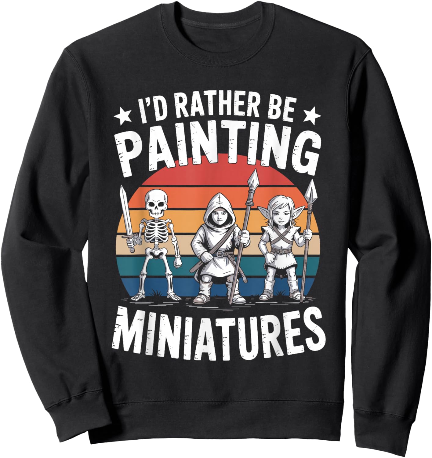 Id Rather Be Painting Miniatures Fantasy Gamer Hobby Painter Sweatshirt - Sweatshirt | Black