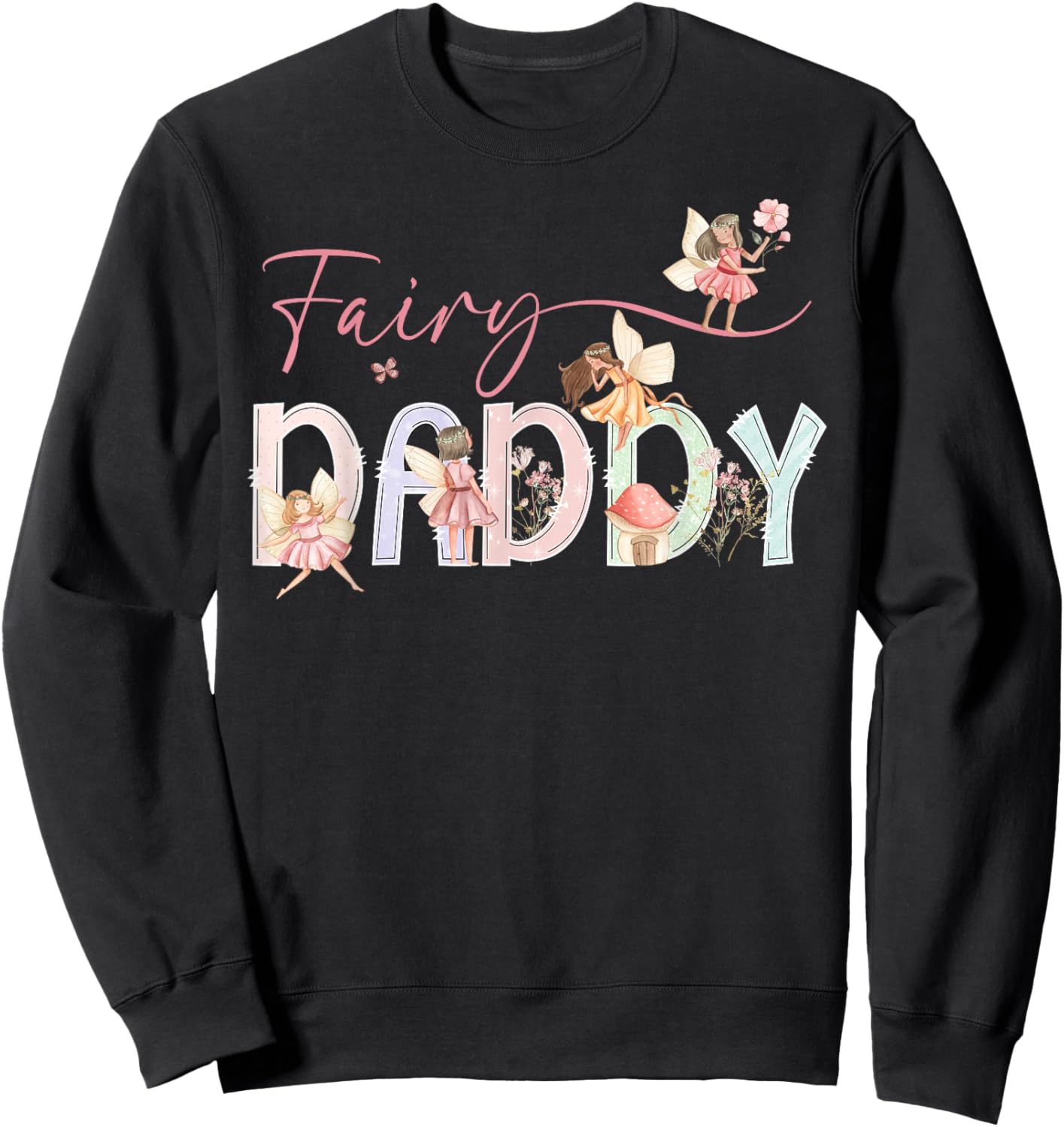 Fairy Daddy Magical Floral Birthday Girl Fairytale Family Sweatshirt - Sweatshirt | Black