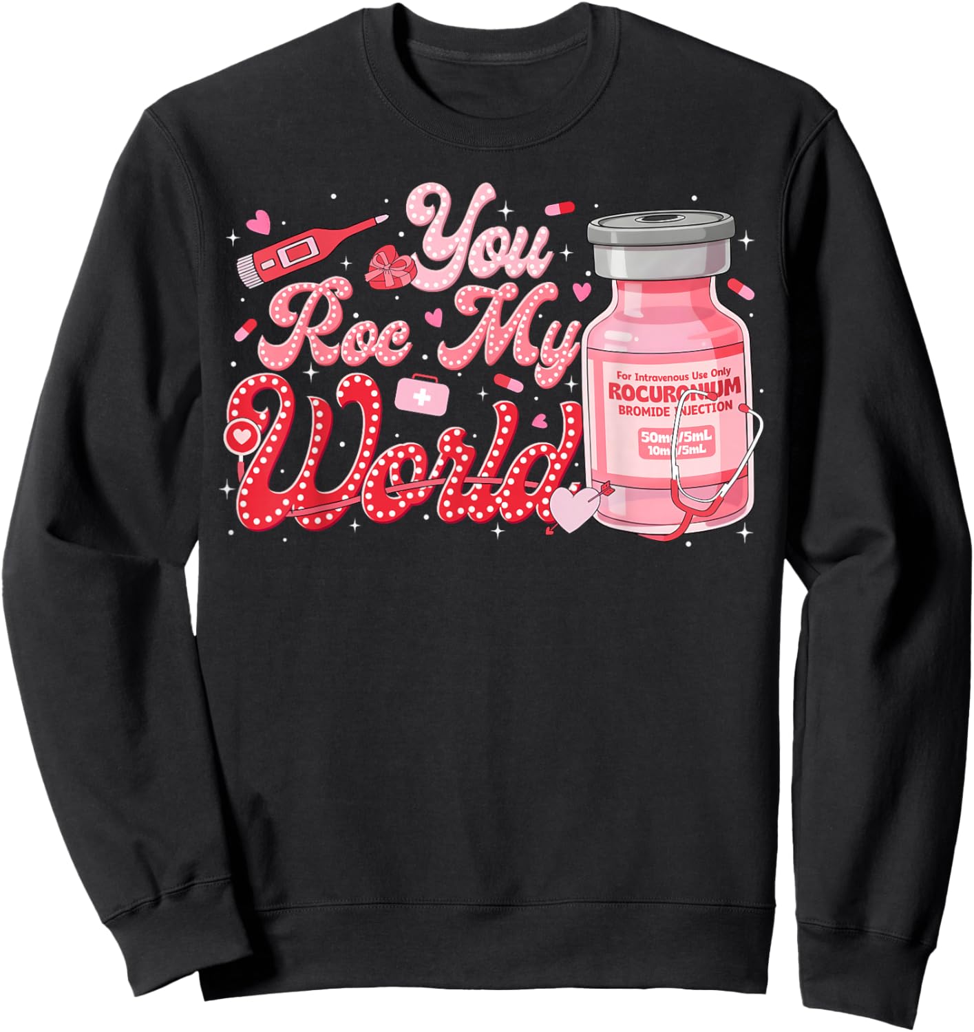 Valentine ER ED ICU NICU RN Nurse You ROC My World Sweatshirt - Sweatshirt | Black