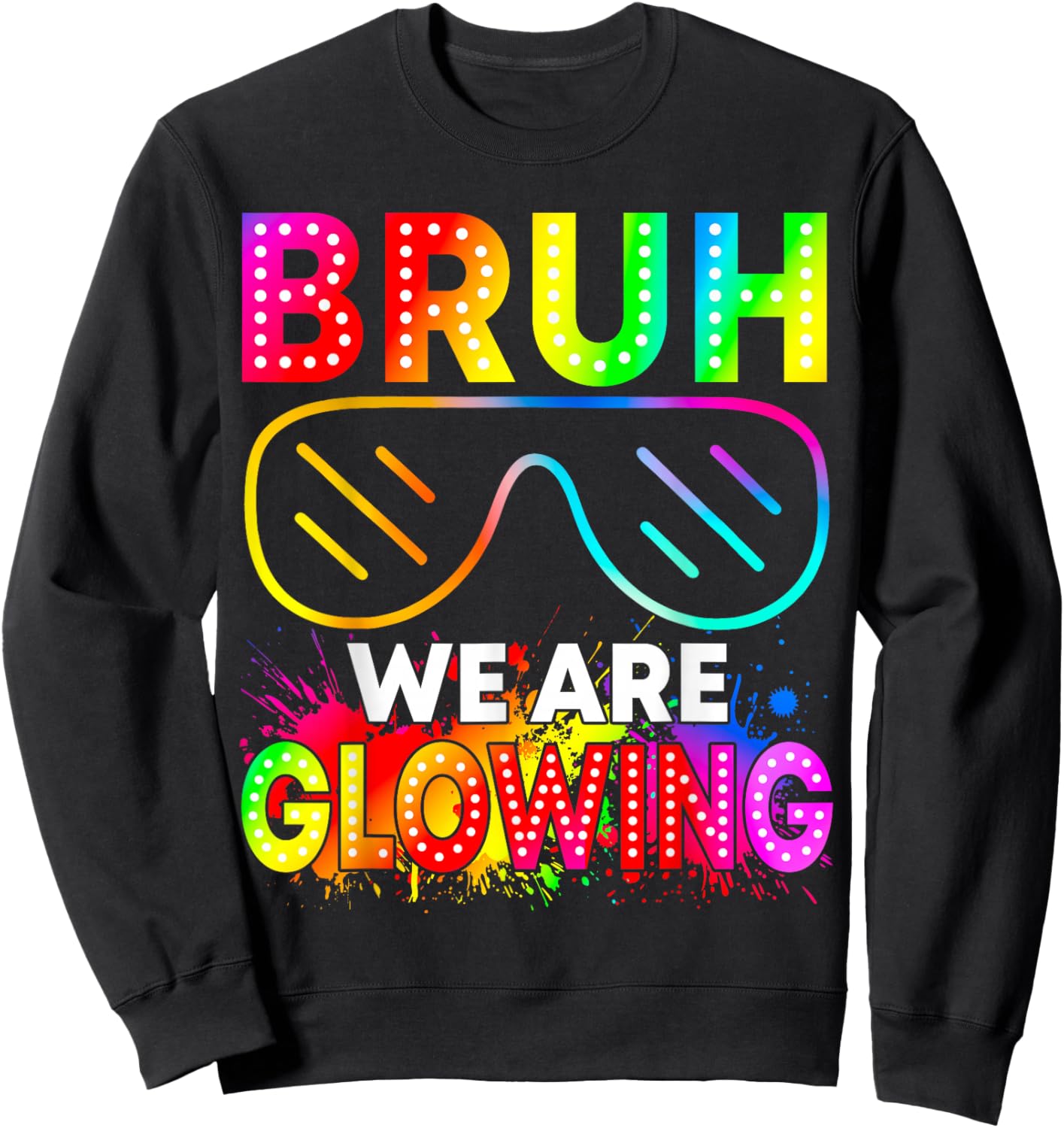 Bruh We are Glowing in My Glowing Era Group Team Tie Dye Sweatshirt - Sweatshirt | Black