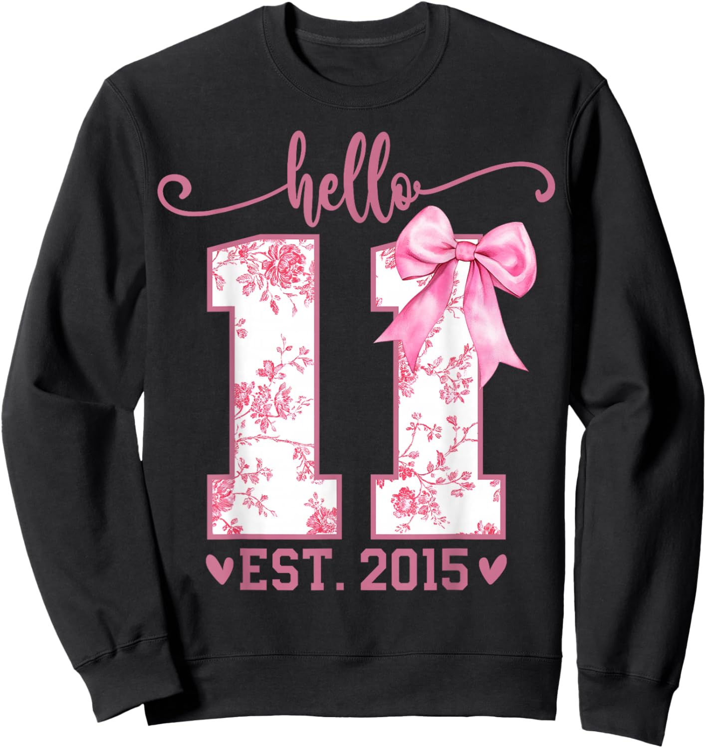 Hello Eleven EST 2015 11th Birthday Coquette 11 Year Girl Sweatshirt - Sweatshirt | Black