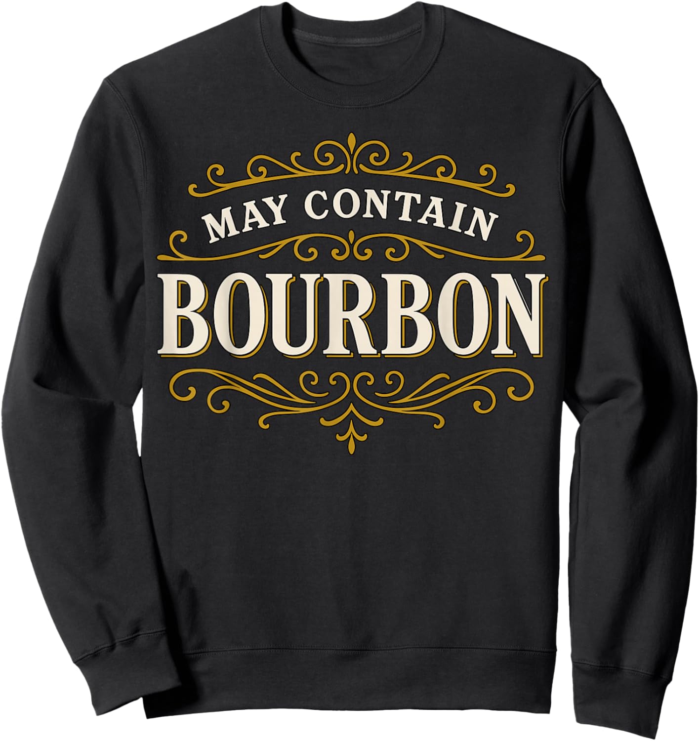 May Contain Bourbon Funny Whiskey Saying Sweatshirt - Sweatshirt | Black