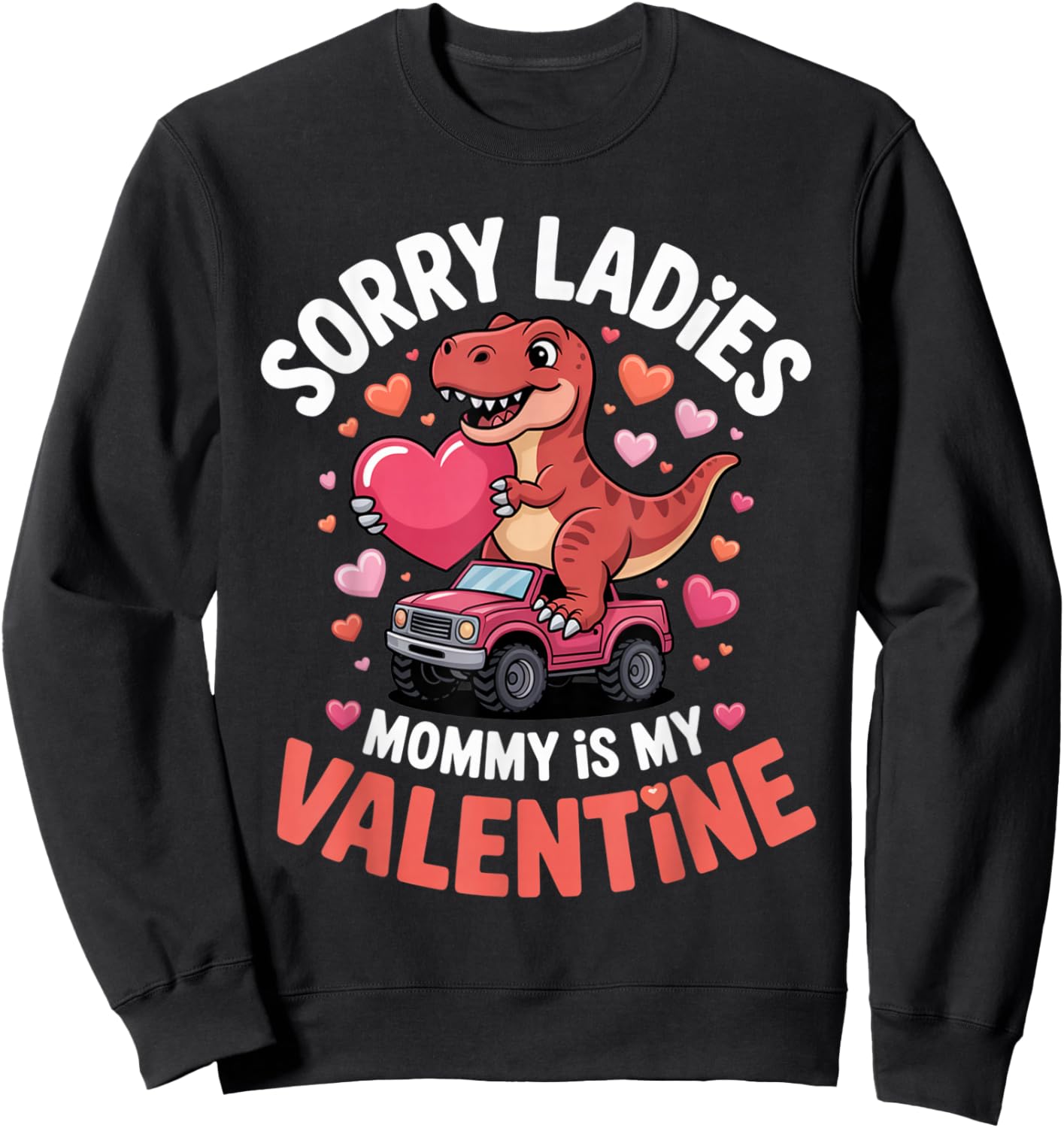 Sorry Ladies Mommy is My Valentine Funny Dinosaur Kids Boys Sweatshirt - Sweatshirt | Black