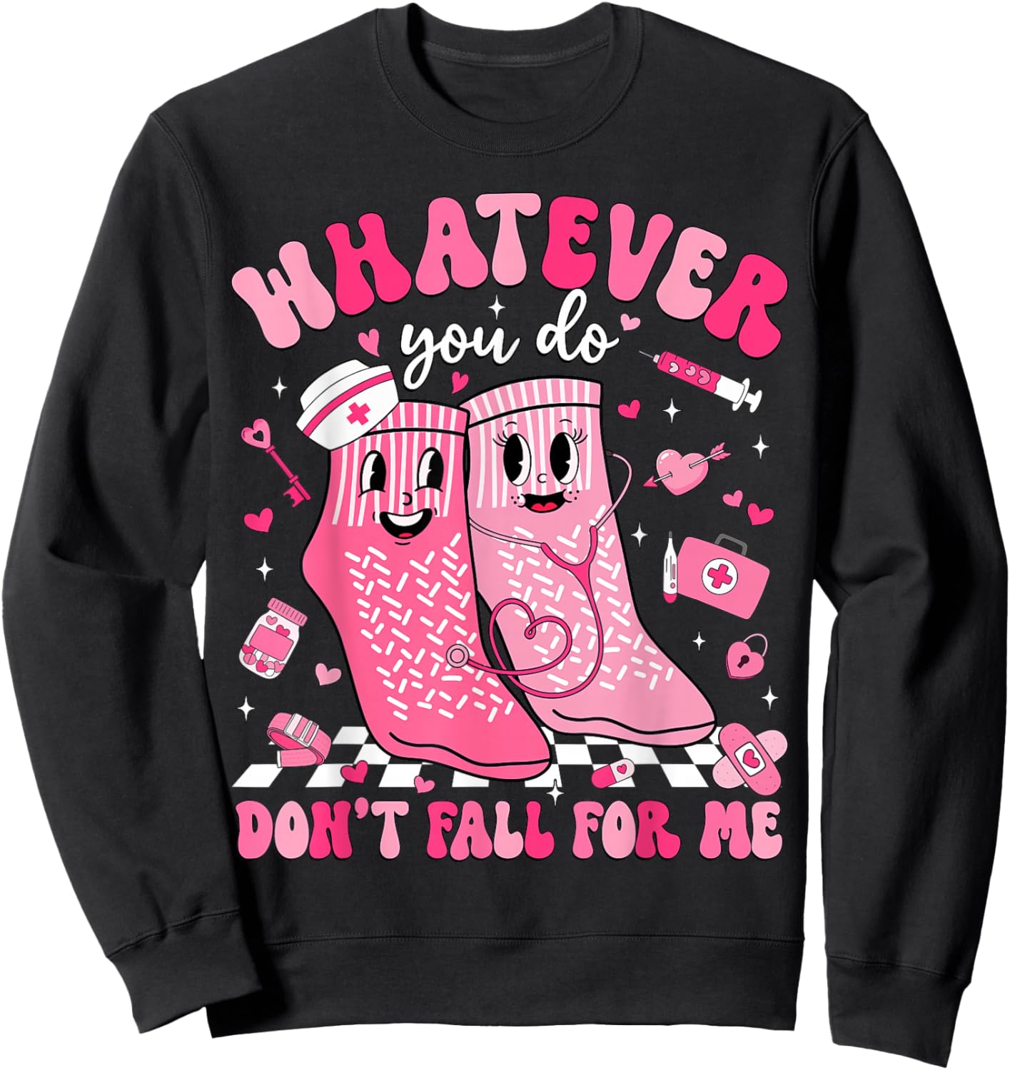 Whatever You Do Don't Fall for Me RN PCT CNA Nurse Valentine Sweatshirt - Sweatshirt | Black