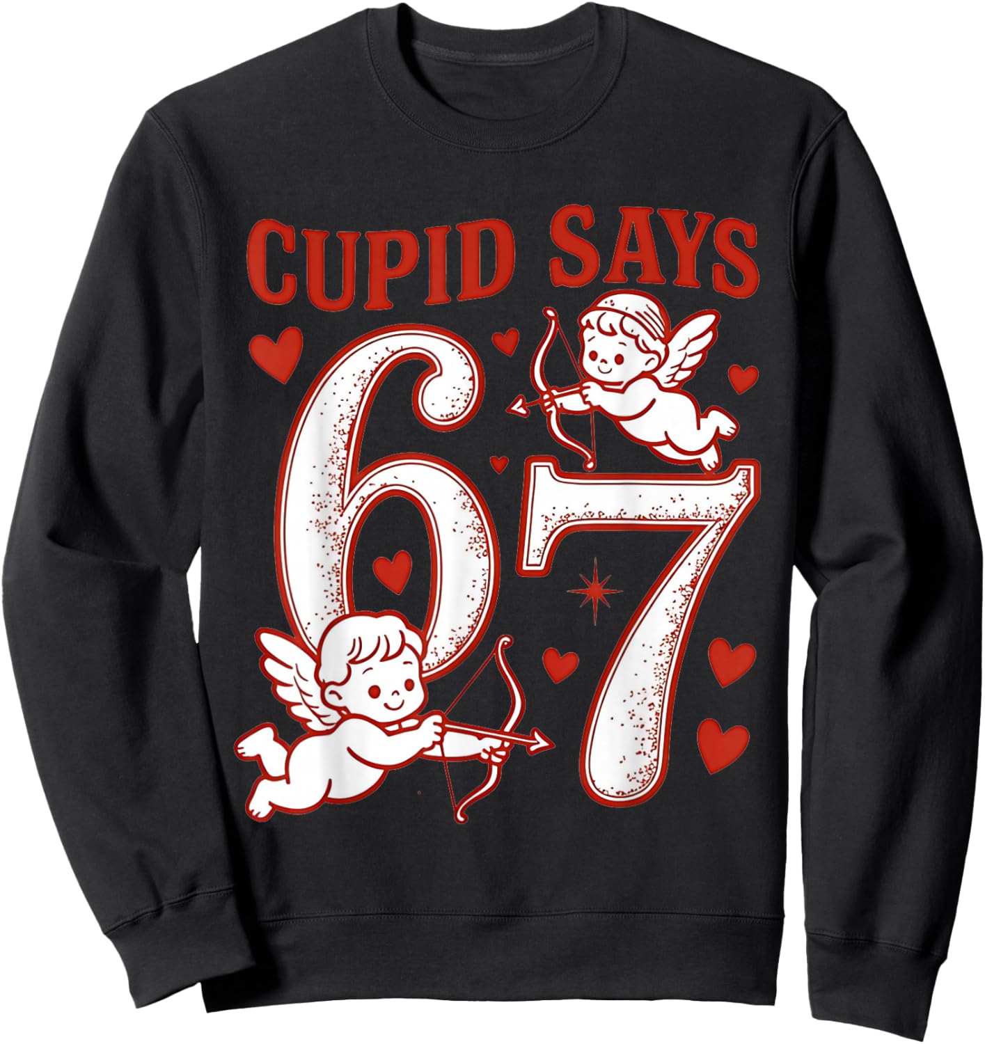 67 Cupid Says Six Seven 6 7 Meme Boys Girls Valentine's Day Sweatshirt - Sweatshirt | Black