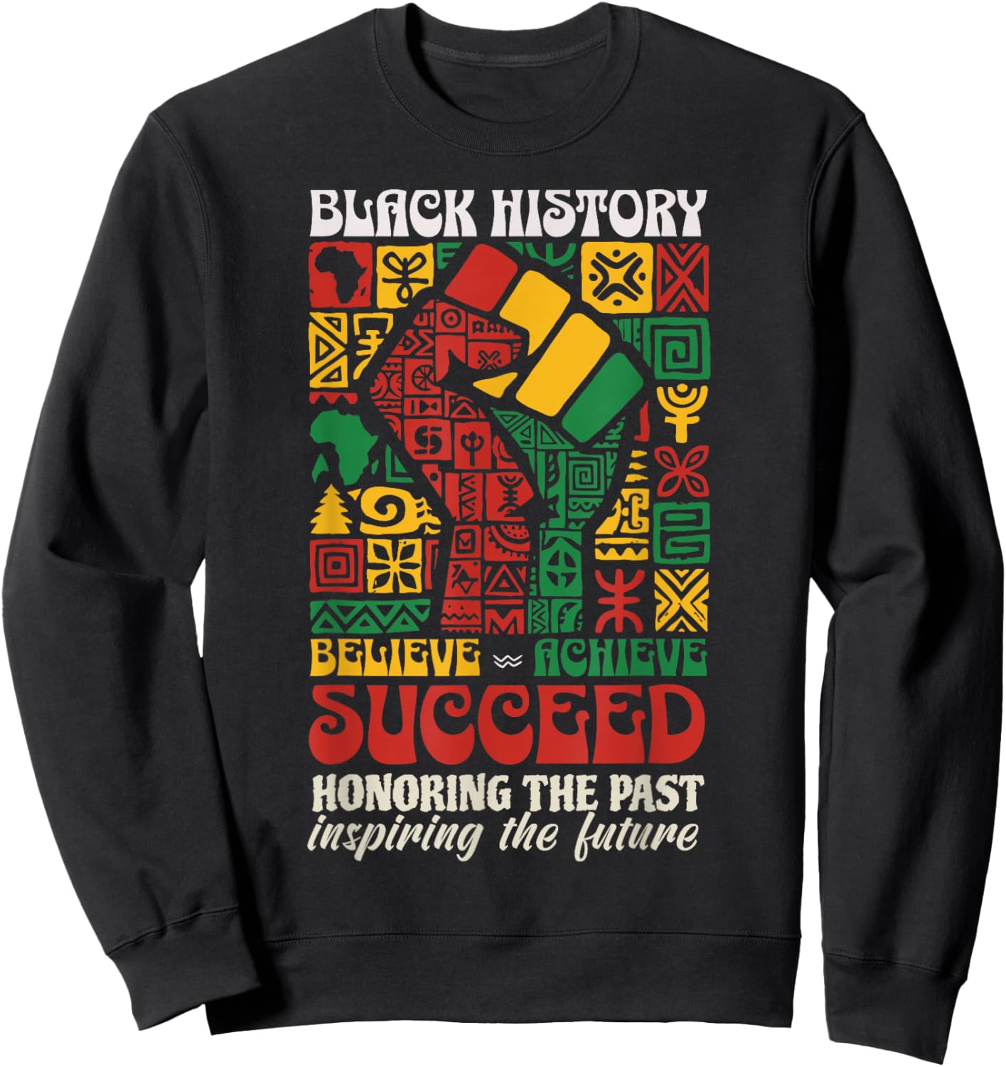 Black History Month African Believe Achieve Succeed Melanin Sweatshirt - Sweatshirt | Black