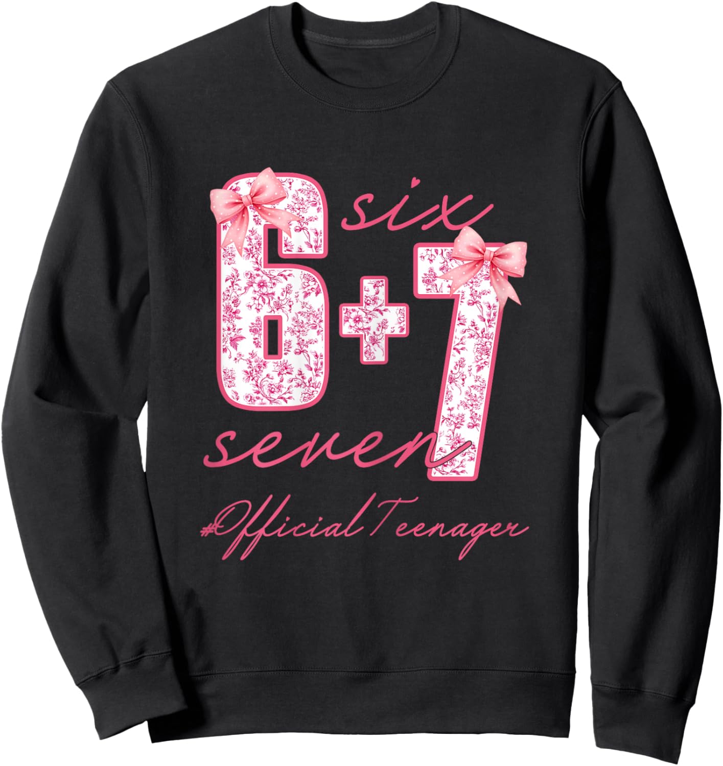 Official Teenager Six Seven 6 + 7 Coquette Bow 13th Birthday Sweatshirt - Sweatshirt | Black