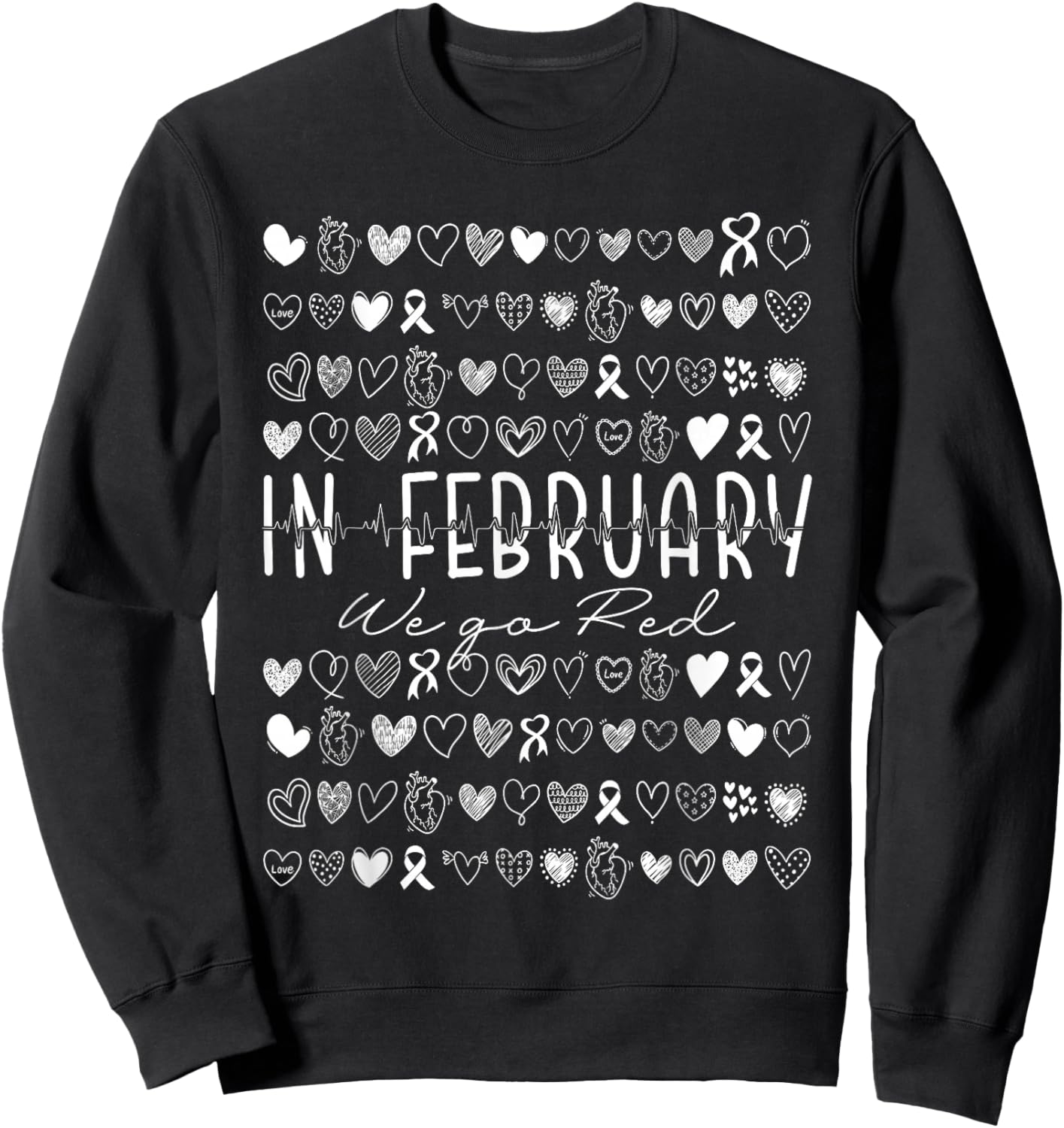 in February We Go Red Heart Disease Awareness Sweatshirt - Sweatshirt | Black