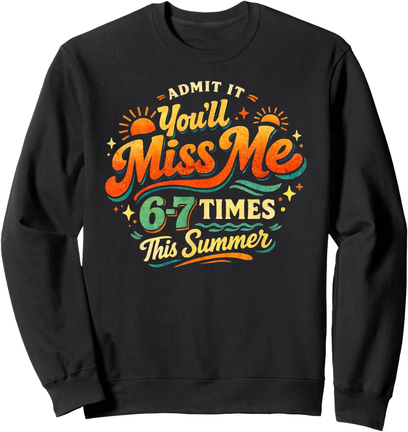 Funny Teacher Student Farewell Admit It Youll Miss Me Humor Sweatshirt - Sweatshirt | Black