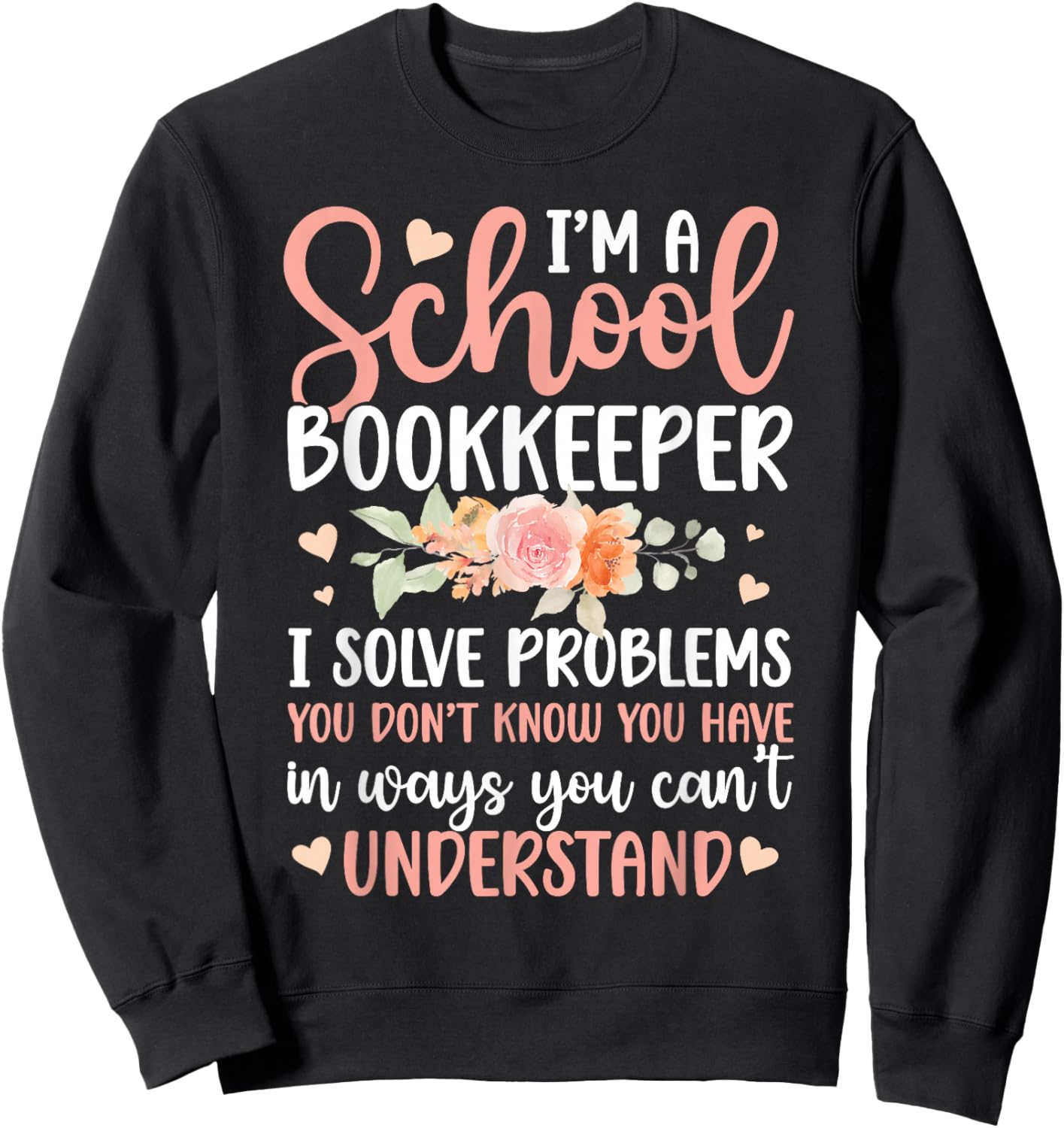 I'm A School Bookkeeper School Bookkeeping Sweatshirt - Sweatshirt | Black