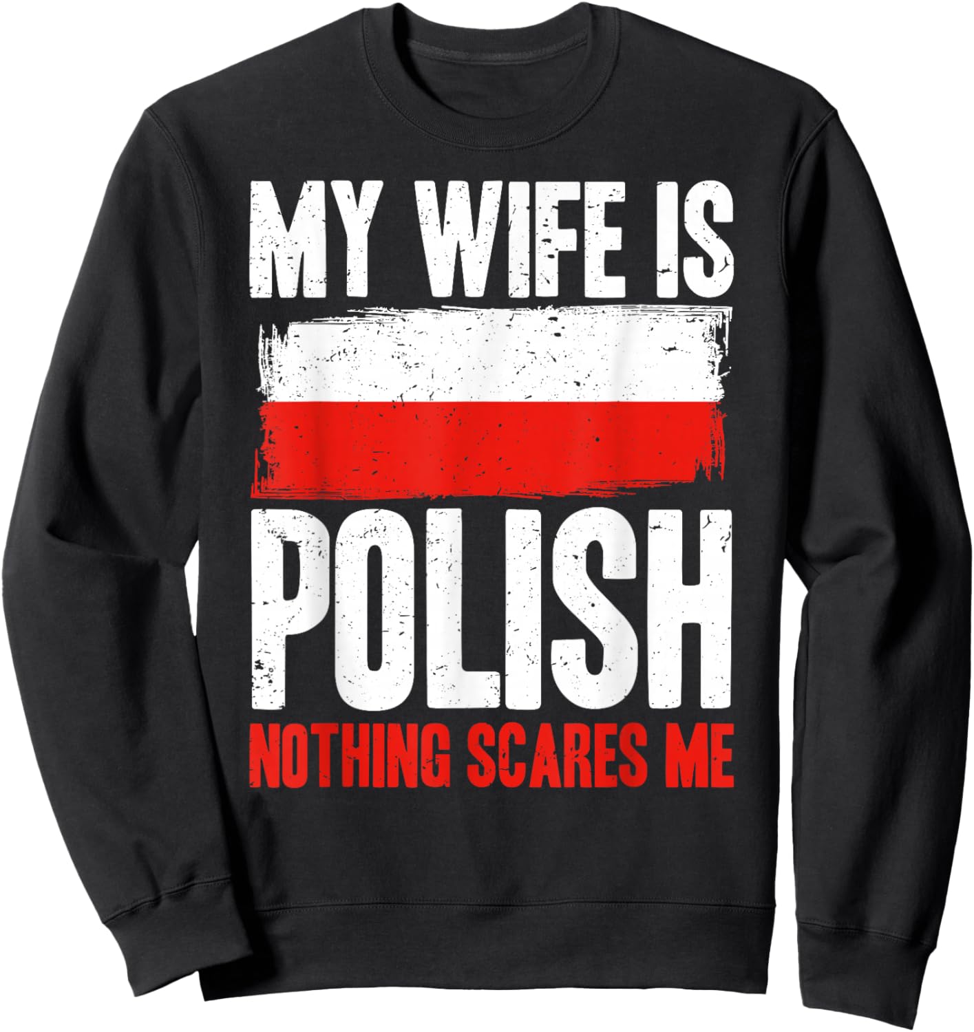 Funny My Wife is Polish Nothing Scares Me Sweatshirt - Sweatshirt | Black